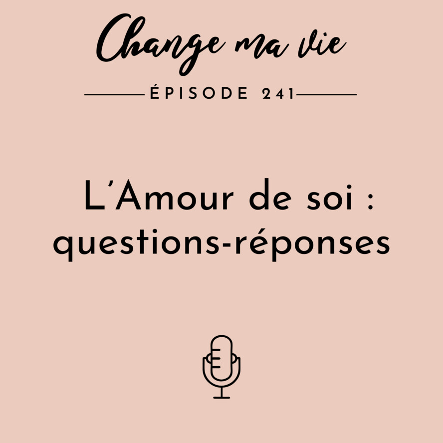 241 L Amour De Soi Questions Reponses Change Ma Vie