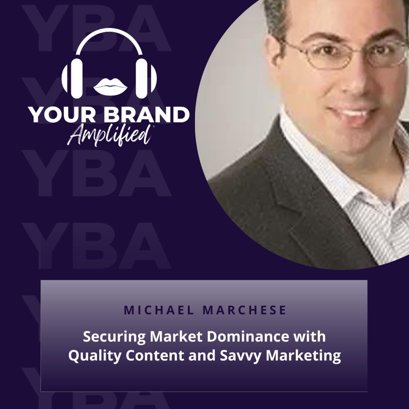 S E237: Securing Market Dominance with Quality Content and Savvy Marketing with Michael Marchese episode artwork