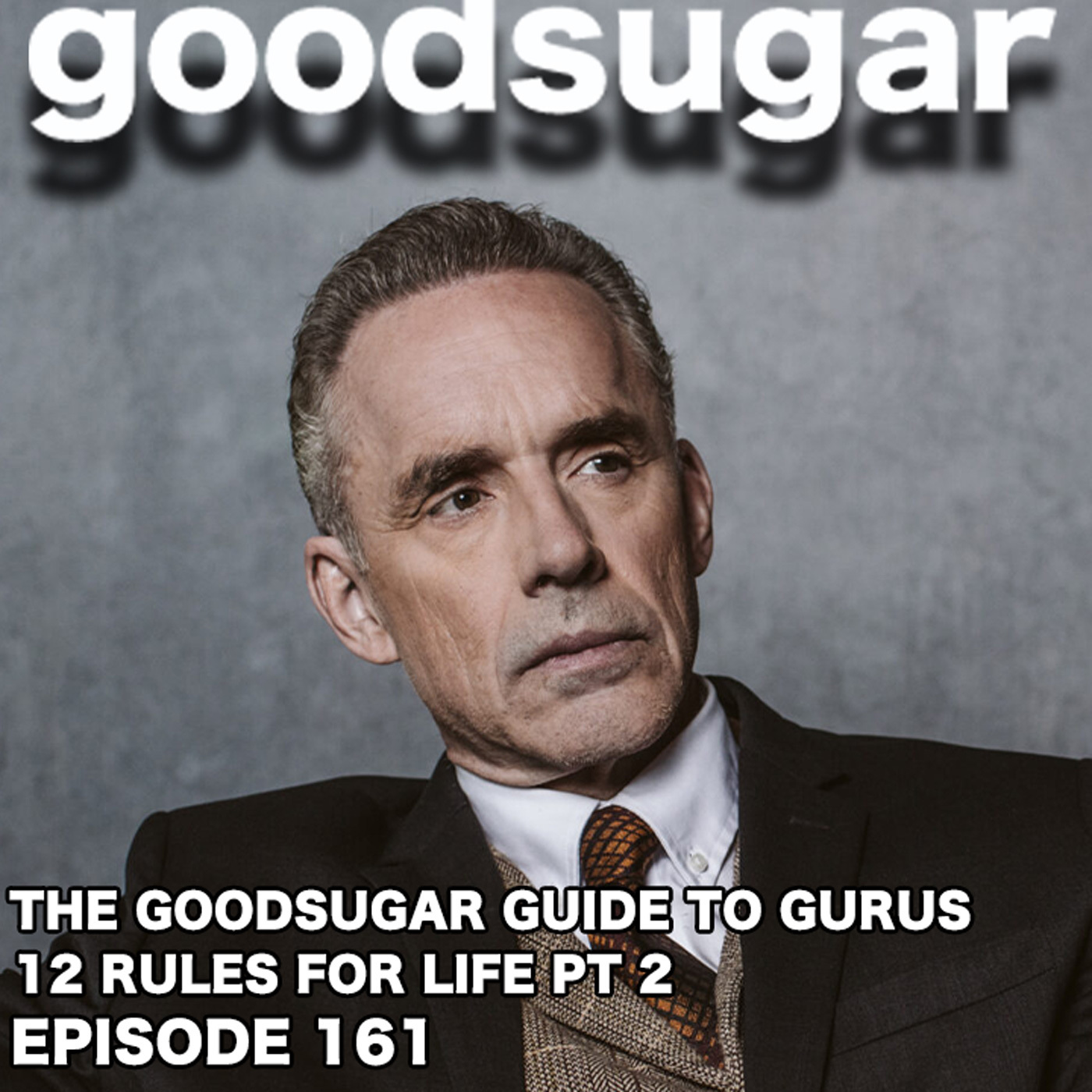 The Guide To Gurus (12 Rules For Life part 2) | goodsugar 161 episode artwork
