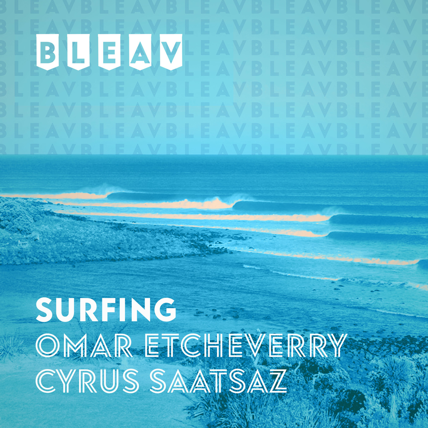 Bleav: Dropping In with Omar Etcheverry and Cyrus Saatsaz