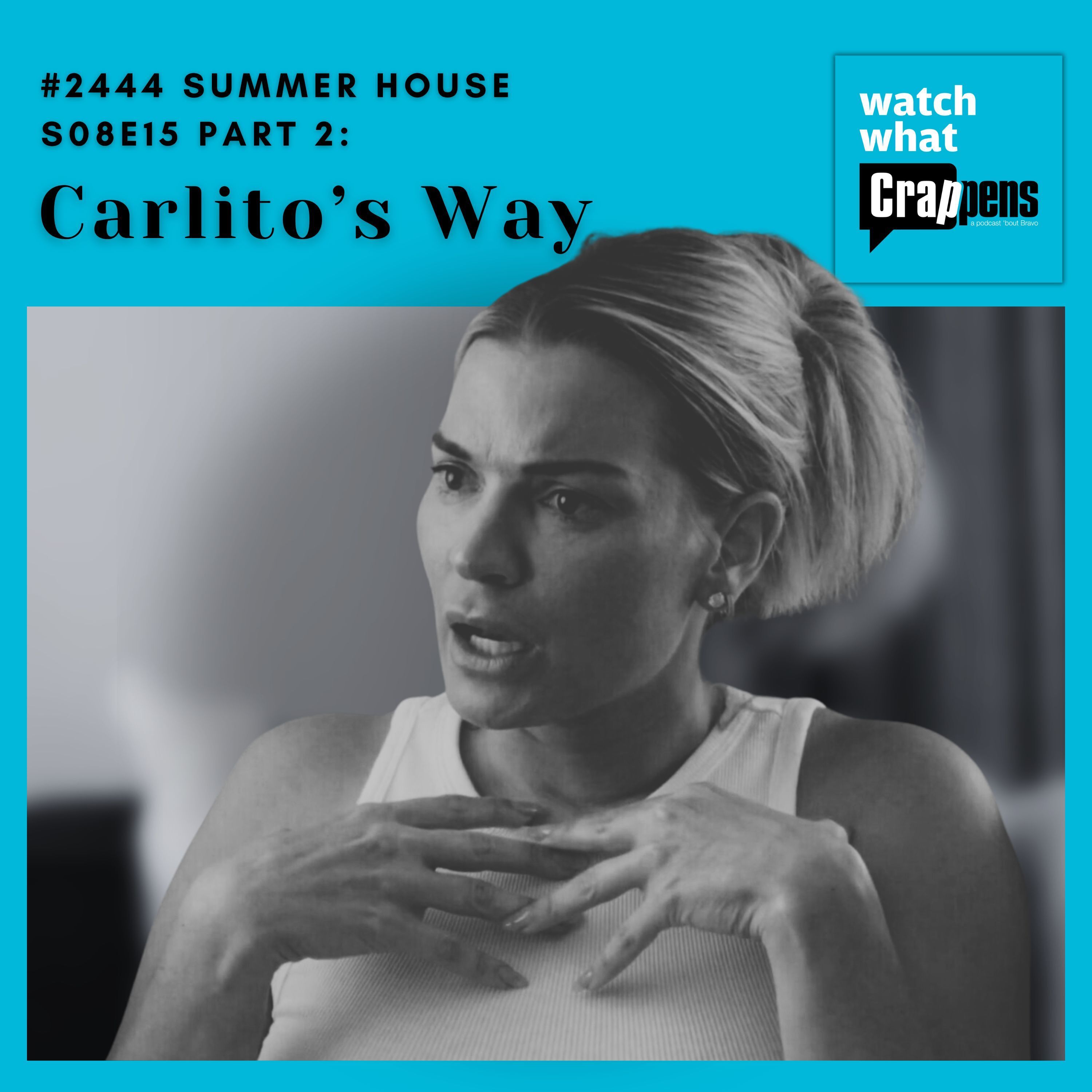 #2444 Summer House S08E15 Part 2: Carlito’s Way