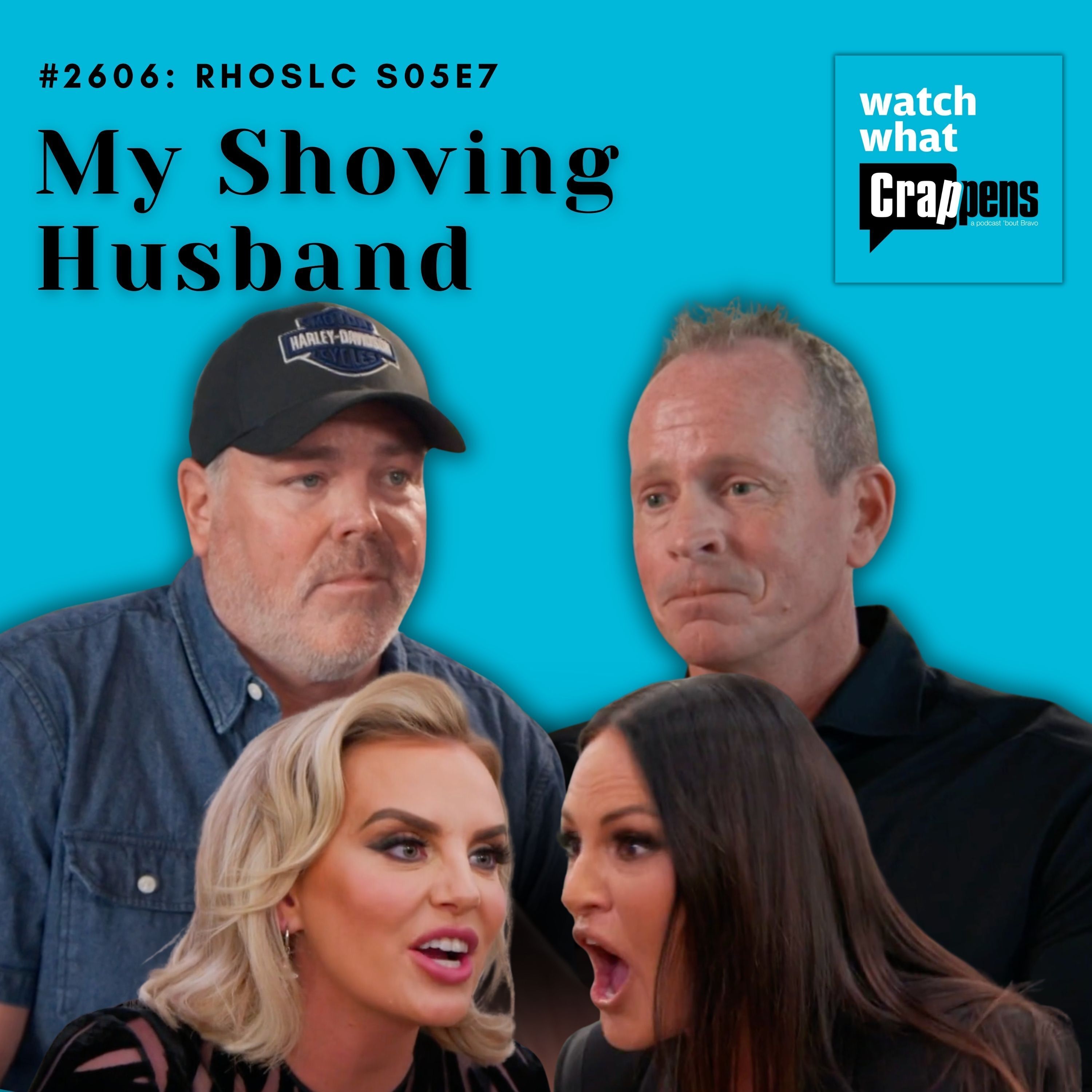 #2606 RHOSLC S05E7 “My Shoving Husband”