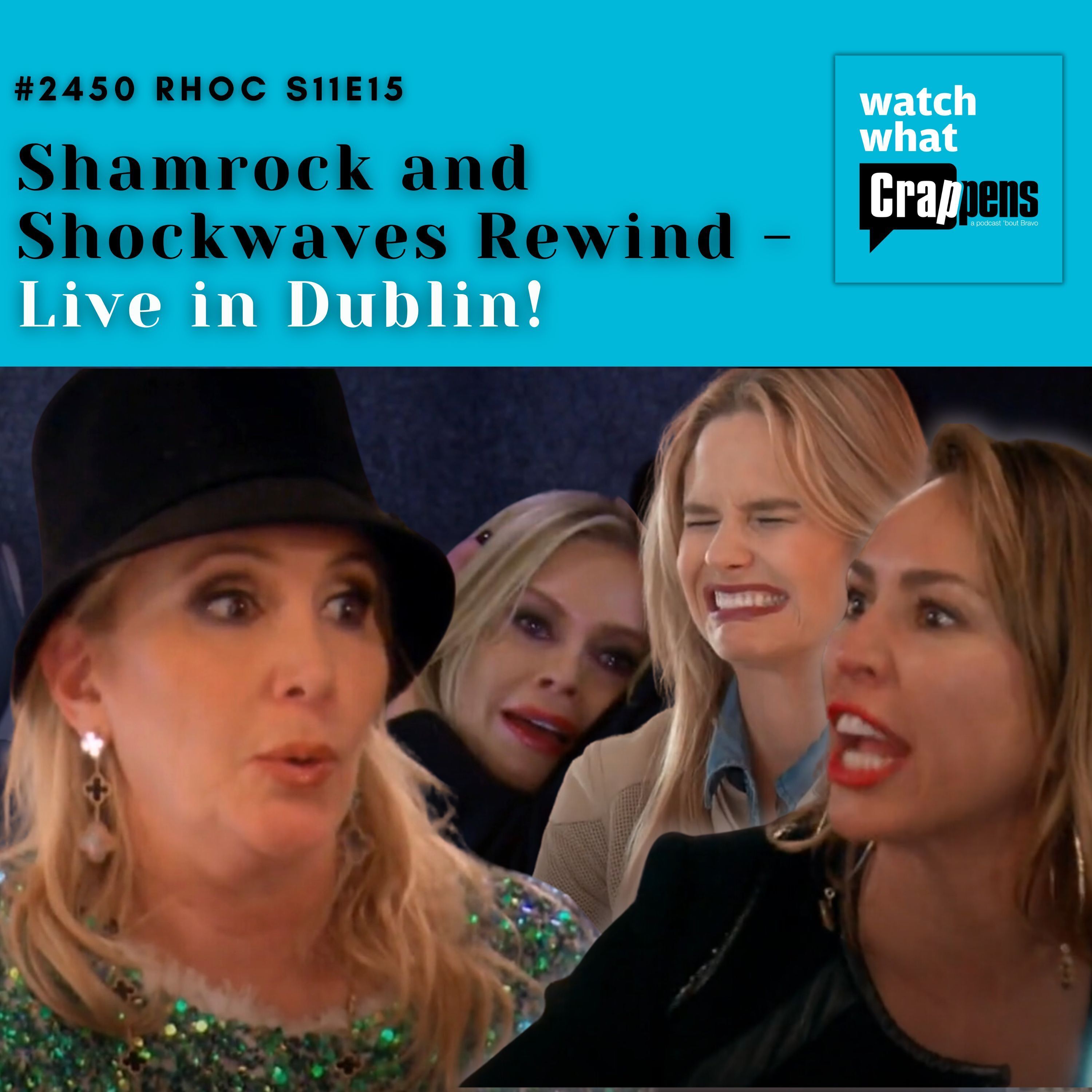 #2450 RHOC S11E15 Shamrock and Shockwaves Rewind -Live in Dublin!