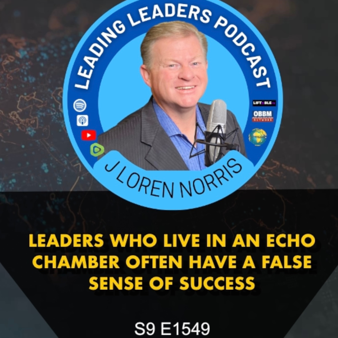 LEADERS WHO LIVE IN AN ECHO CHAMBER OFTEN HAVE A FALSE SENSE OF SUCCESS