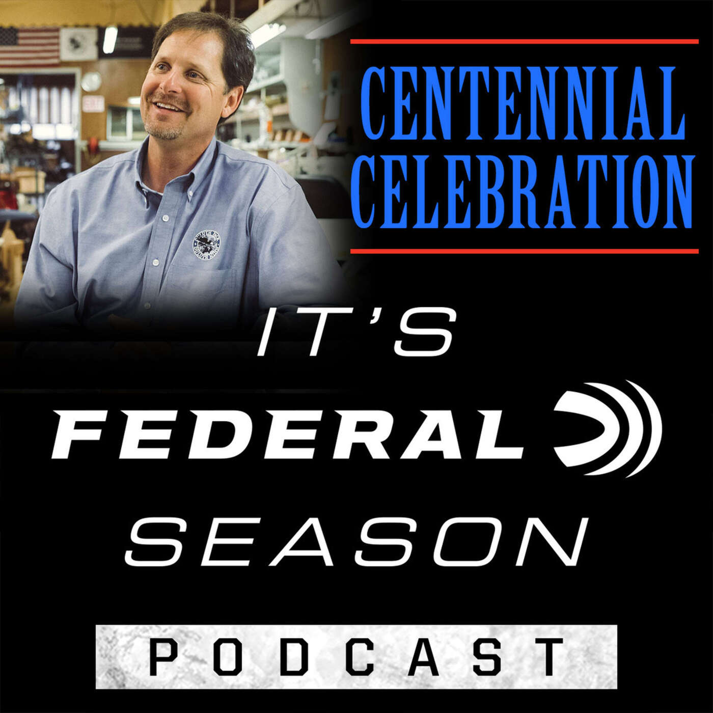 It’s Federal Season - Episode No. 36 - Centennial Celebration episode artwork