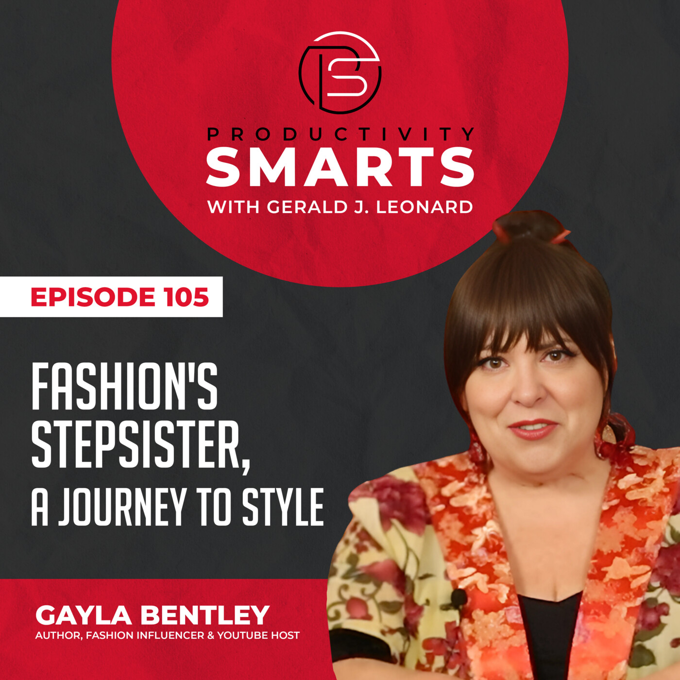Productivity Smarts 105 - Fashion's Stepsister, A Journey to Style with Gayla Bentley