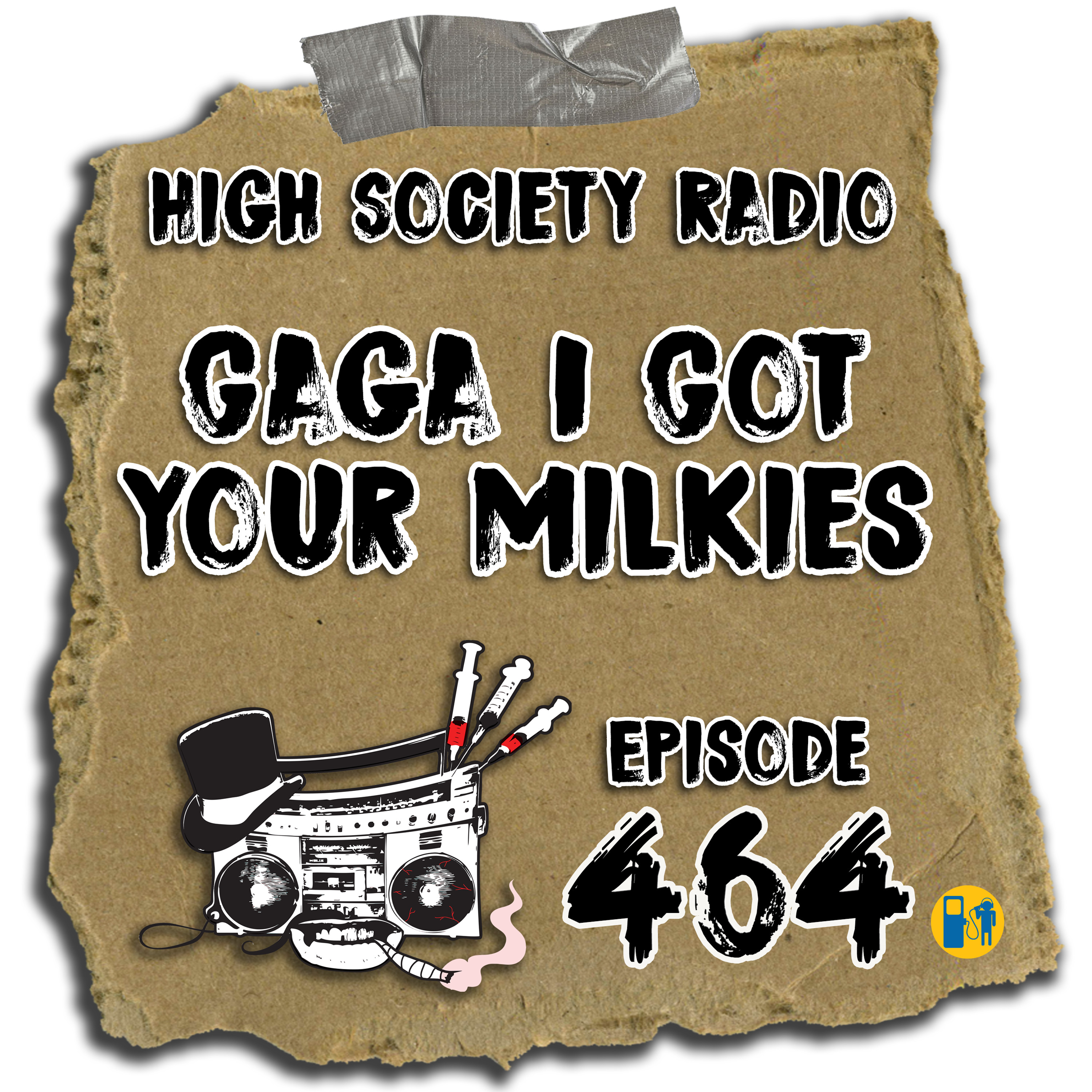 I Got Your Milkies HSR 05/28/21 Gaga I Got Your Milkies - High Society Radio | Lyssna här
