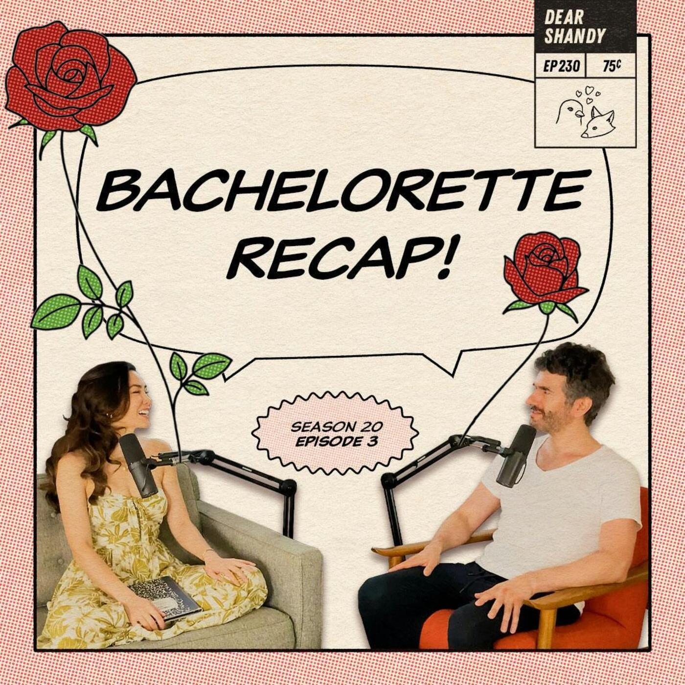 Bachelorette Recap: Ep 3 | Will The Real AI Bachelorette Contestant Please Stand Up - Ep 230