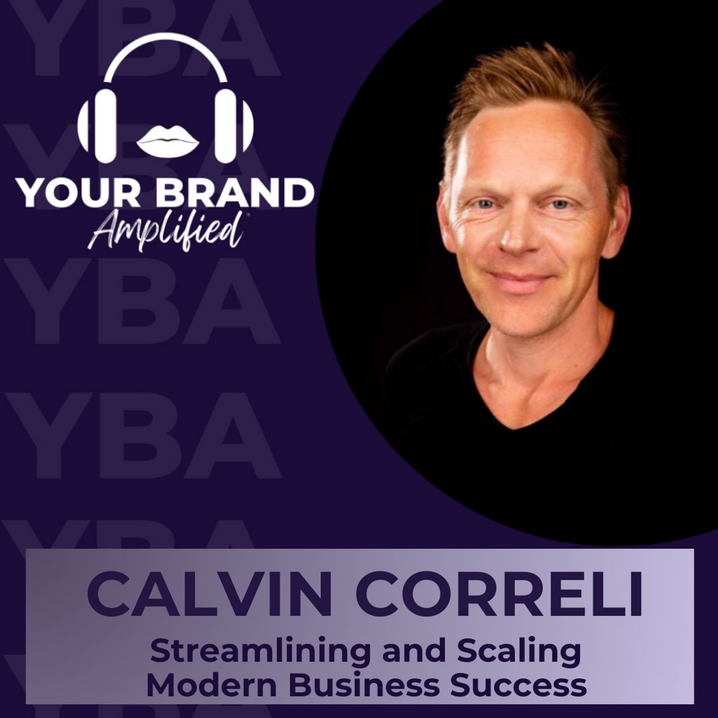 S E328: Calvin Correli's Blueprint for Streamlining and Scaling Modern Business Success episode artwork