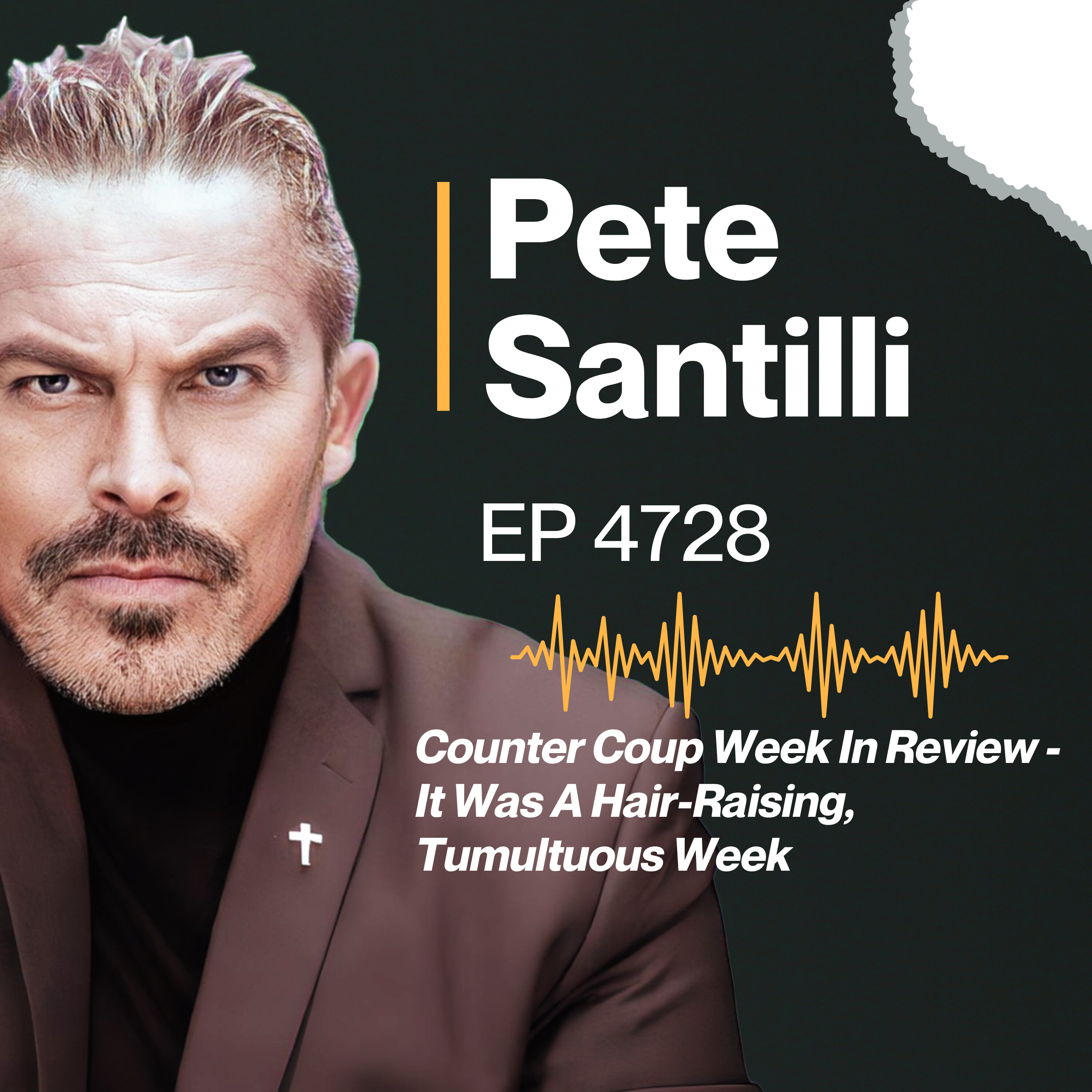 Counter Coup Week In Review - It Was A Hair-Raising, Tumultuous Week [EP 4728]
