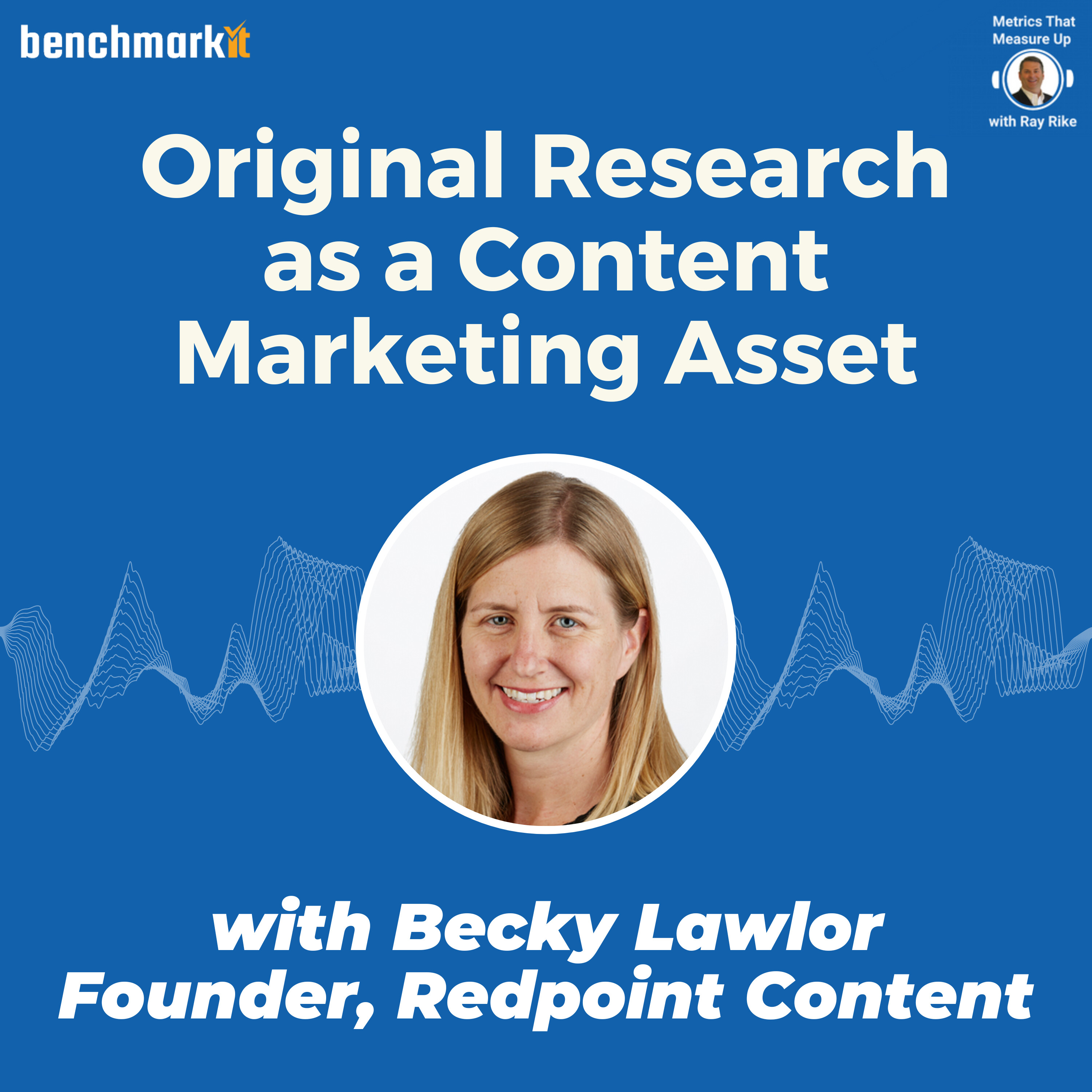 Original Research as a Content Marketing Asset - with Becky Lawlor, Redpoint Content