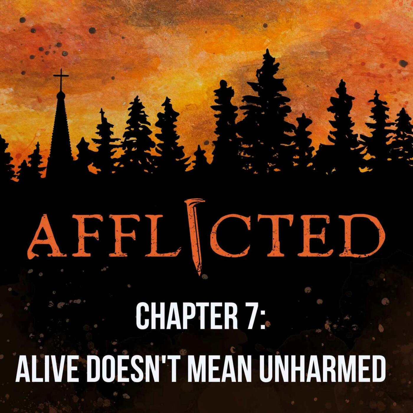 Chapter 7: Alive Doesn't Mean Unharmed Chapter 7: Alive Doesn't Mean Unharmed