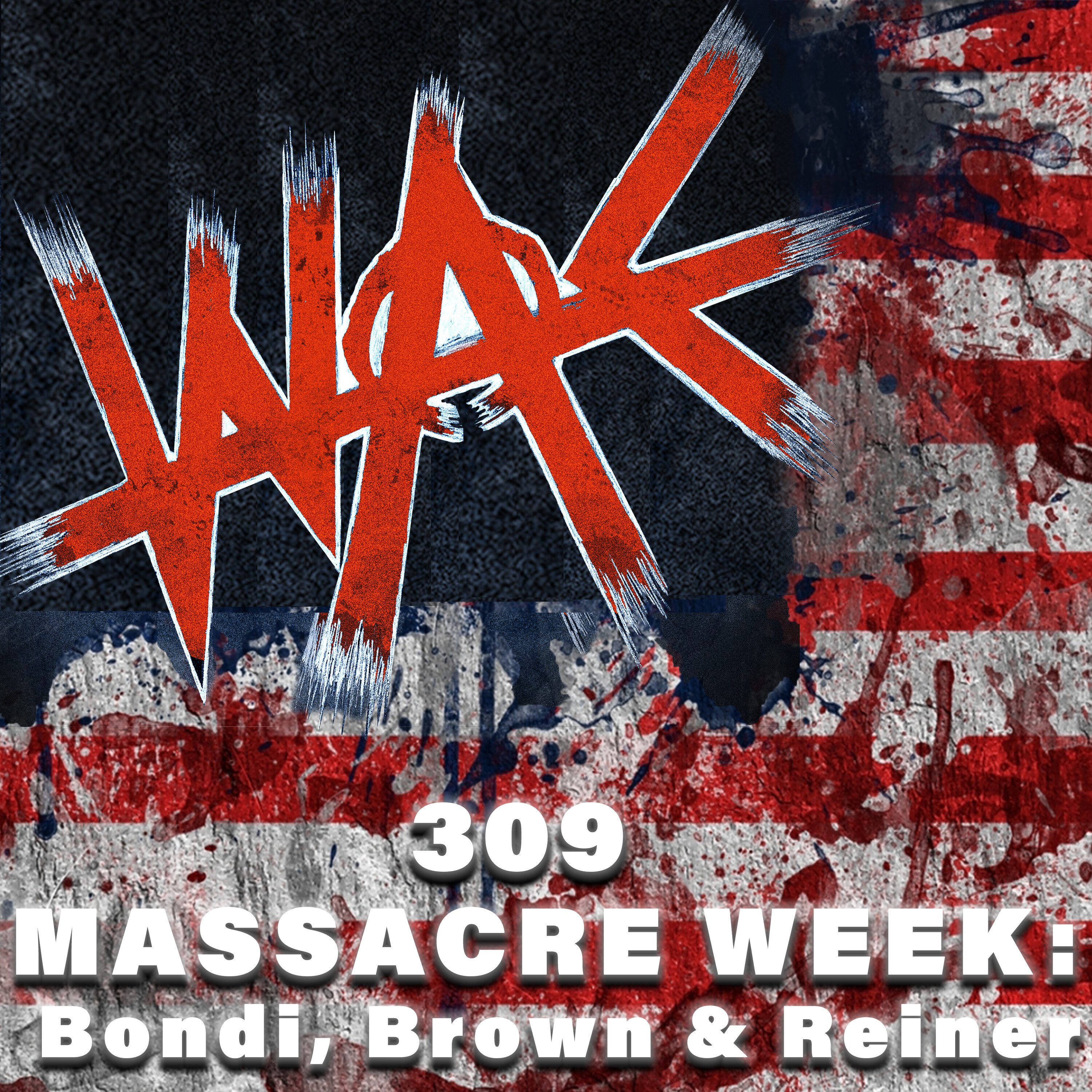 309: MASSACRE WEEK: Bondi, Brown & Reiner