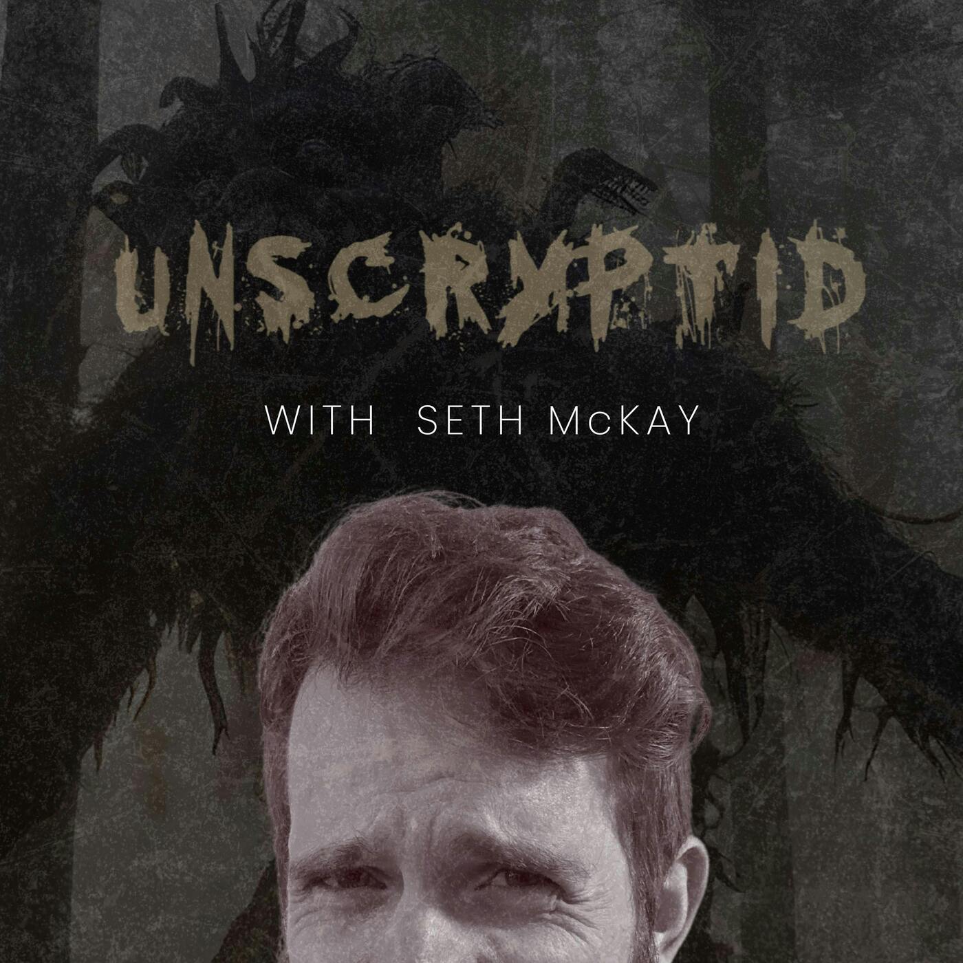 Unscryptid with Seth McKay