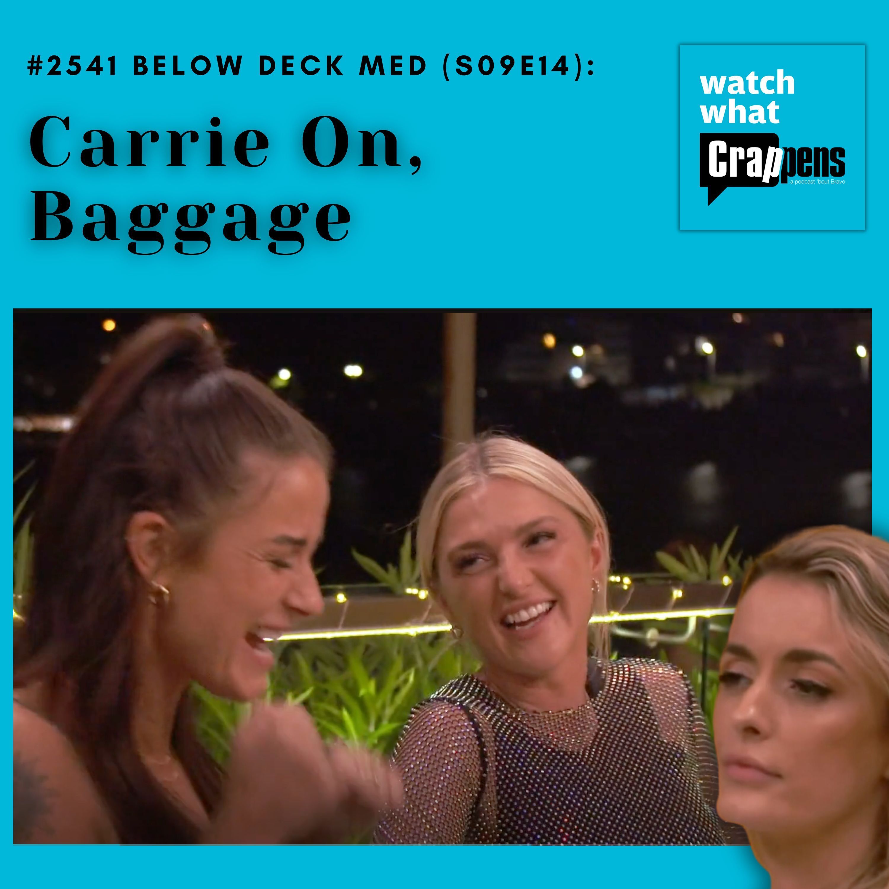 #2541 Below Deck Med (S09E14): Carrie On, Baggage  - podcast episode cover