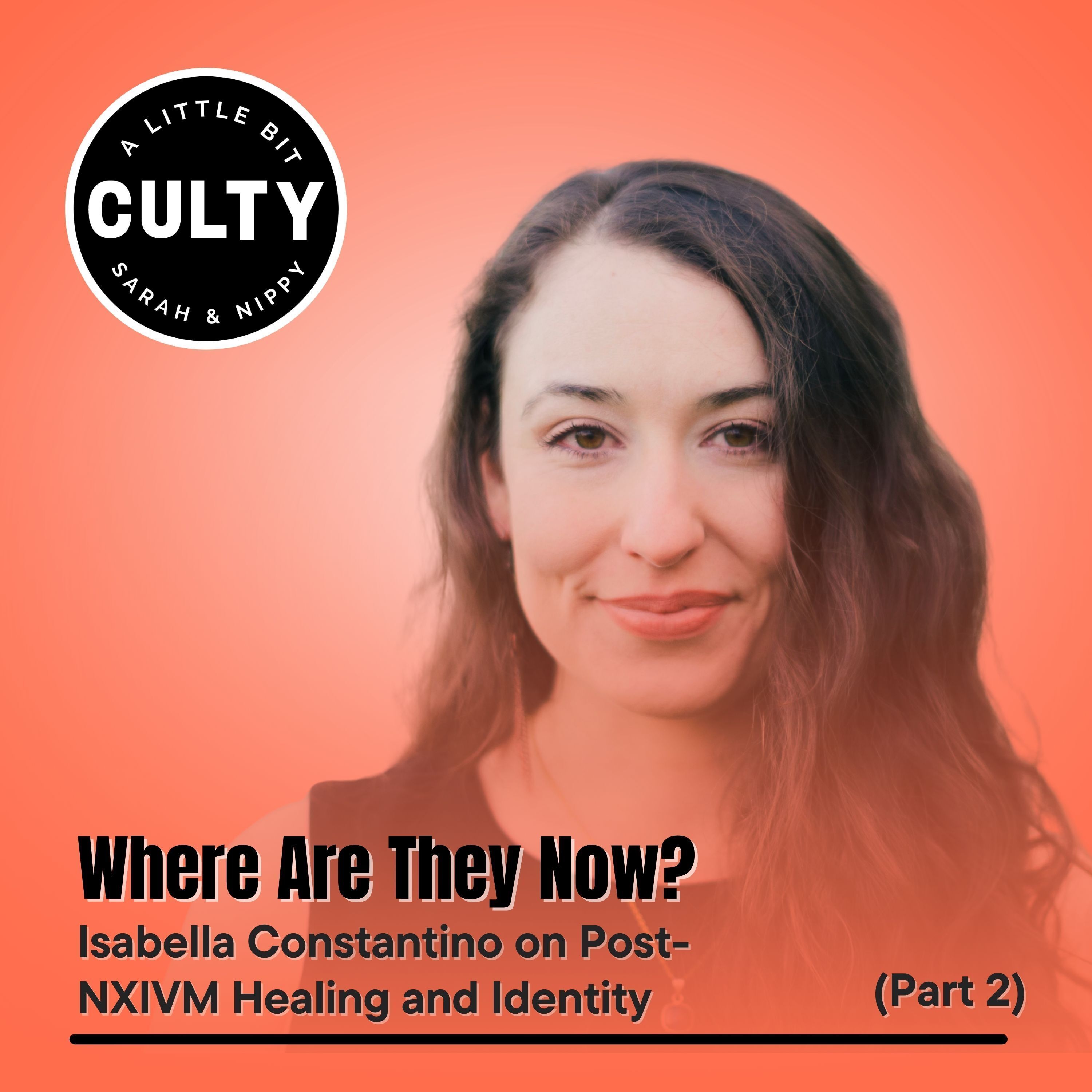 Where Are They Now? Isabella Constantino on Post-NXIVM Healing and Identity (Part 2)