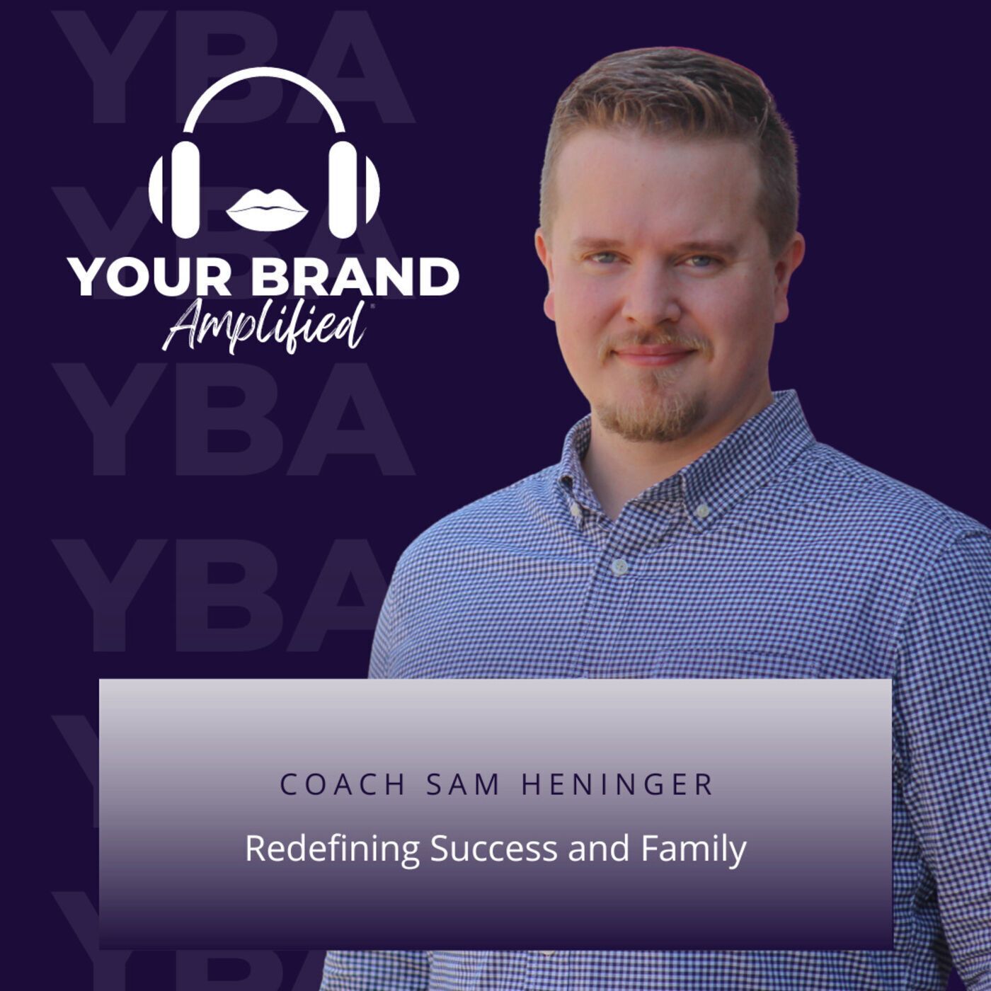 S E204: Redefining Success and Family with Coach Sam Heninger episode artwork