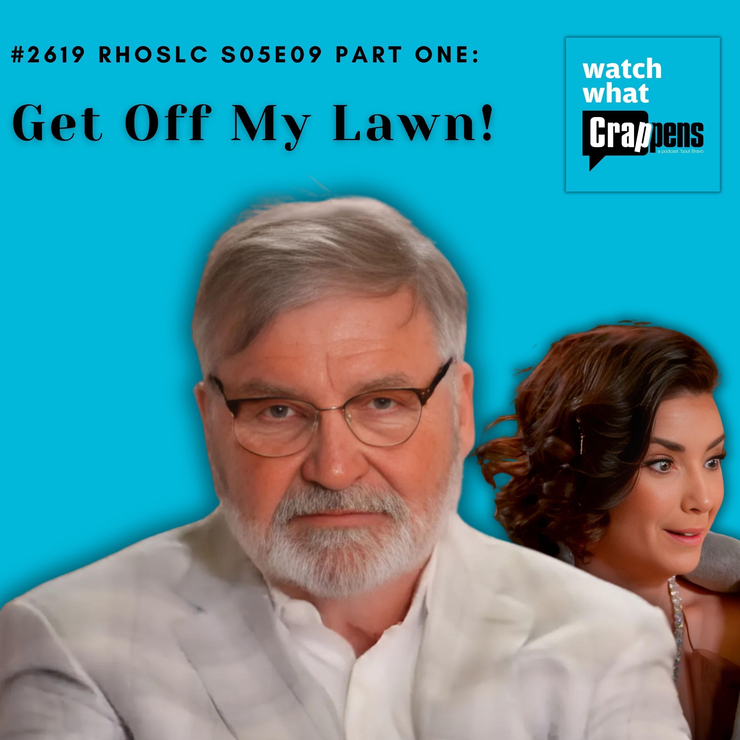 #2619 RHOSLC S05E09 Part One: Get Off My Lawn!