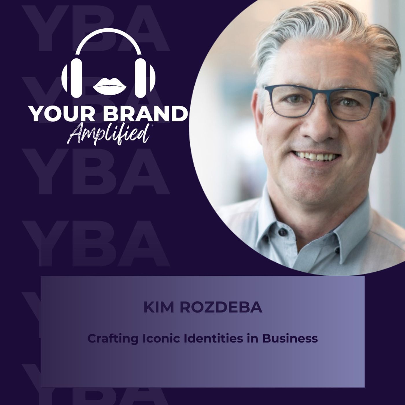 S E283: Crafting Iconic Identities in Business with Expert Insights from Kim Rozdeba episode artwork