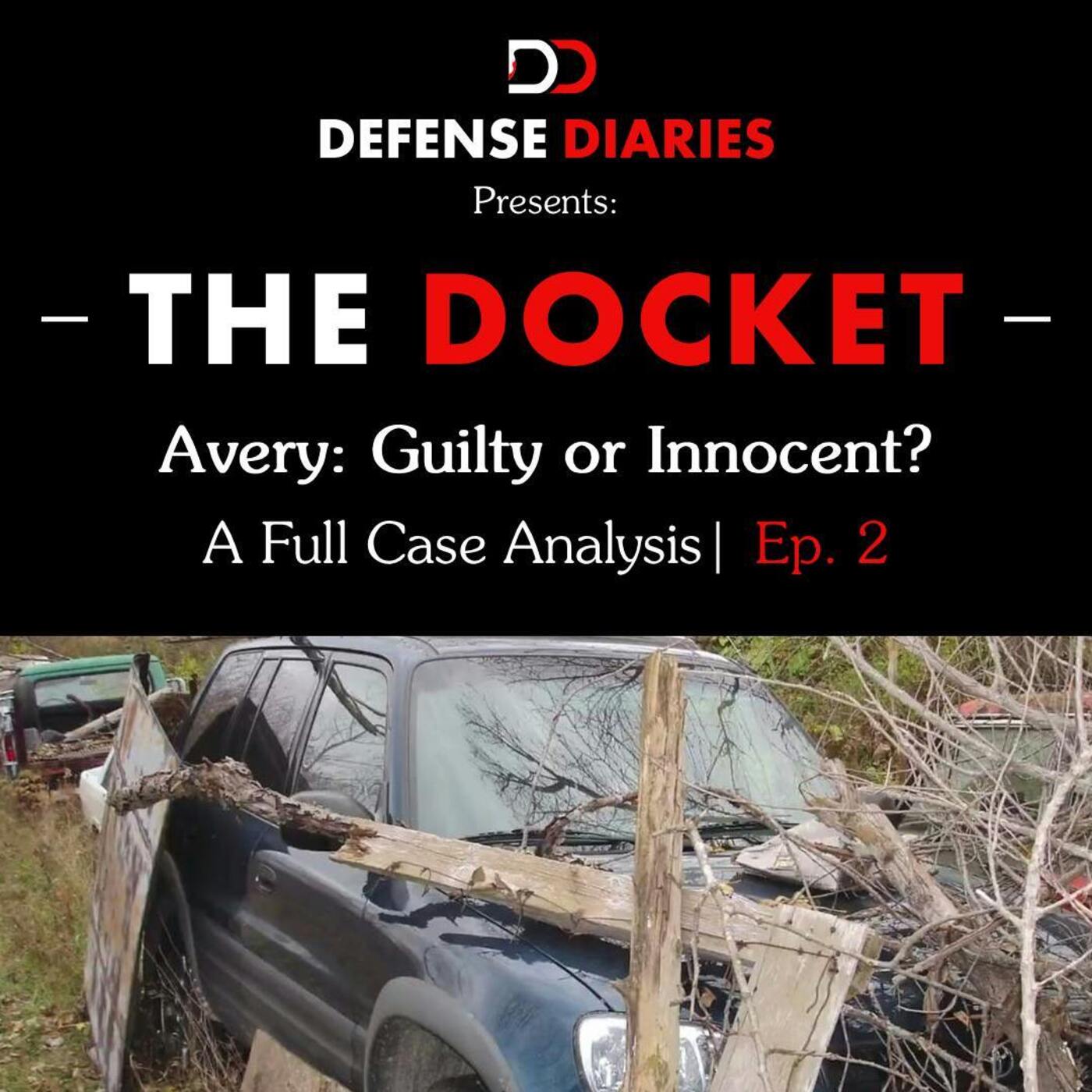 The Docket Ep. 702: Steven Avery: Guilty or Innocent, A Case Analysis pt.2