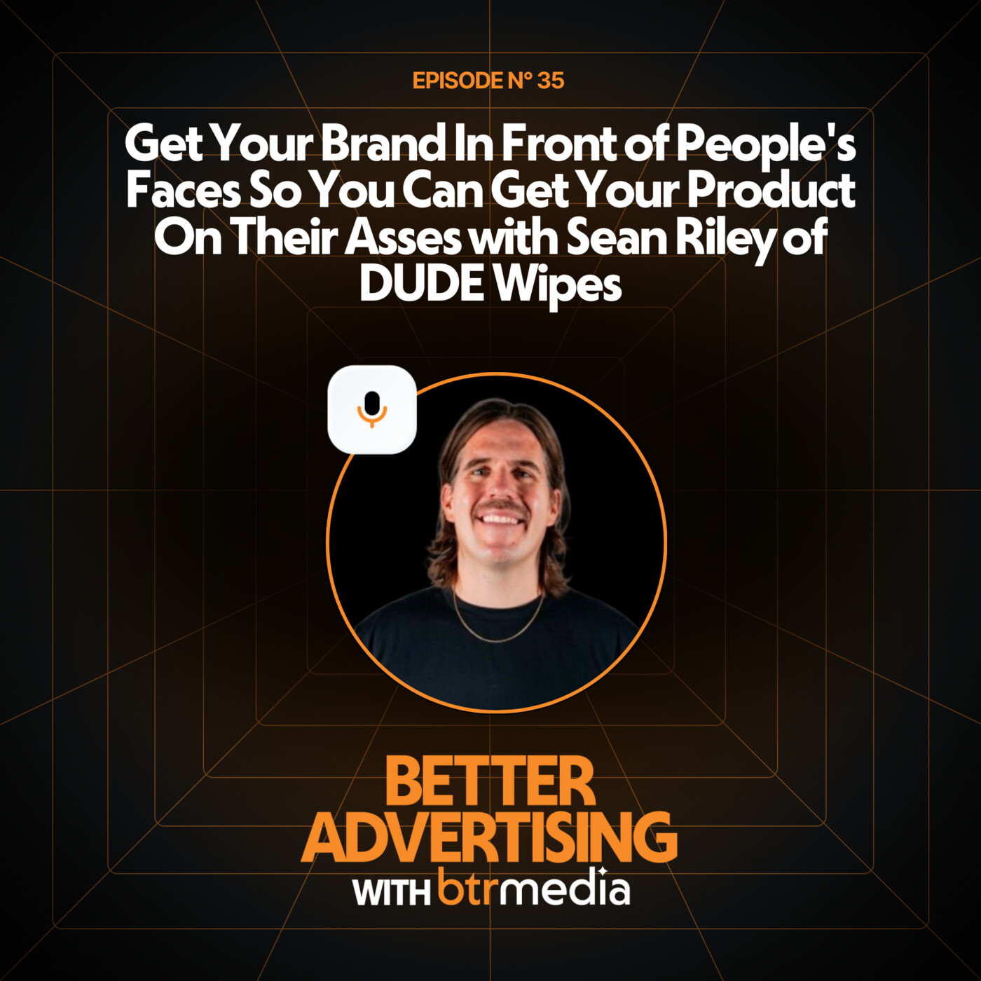 DUDE Wipes: Show Your Brand, Get On Their Butts with Sean Riley
