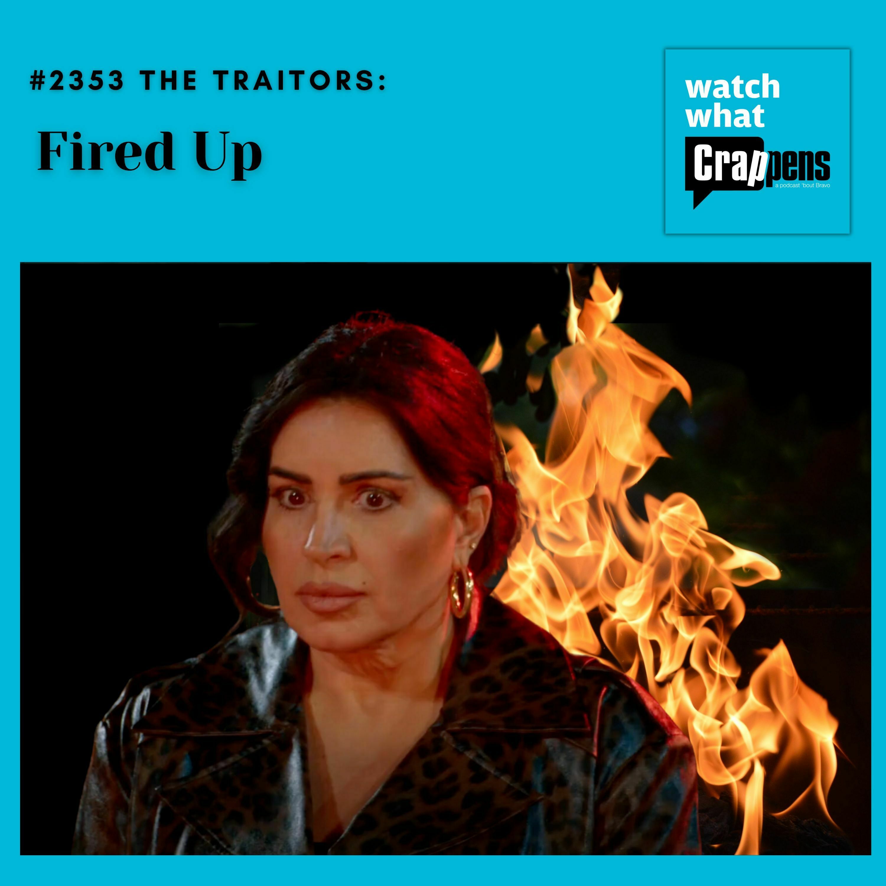 #2353 The Traitors: Fired Up