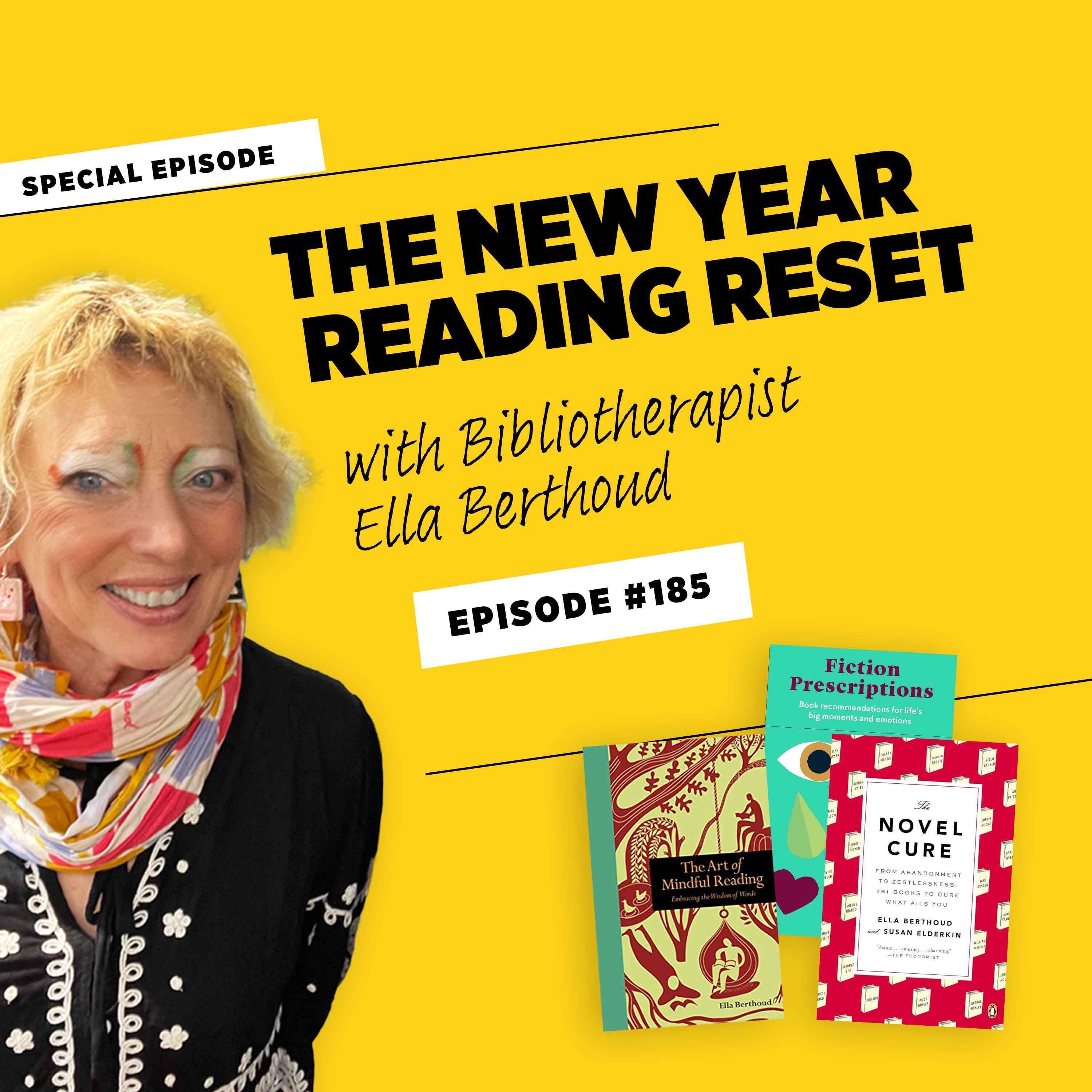 The New Year Reading Reset: Finding fresh inspiration with bibliotherapist Ella Berthoud • #185 The New Year Reading Reset: Finding fresh inspiration with bibliotherapist Ella Berthoud • #185