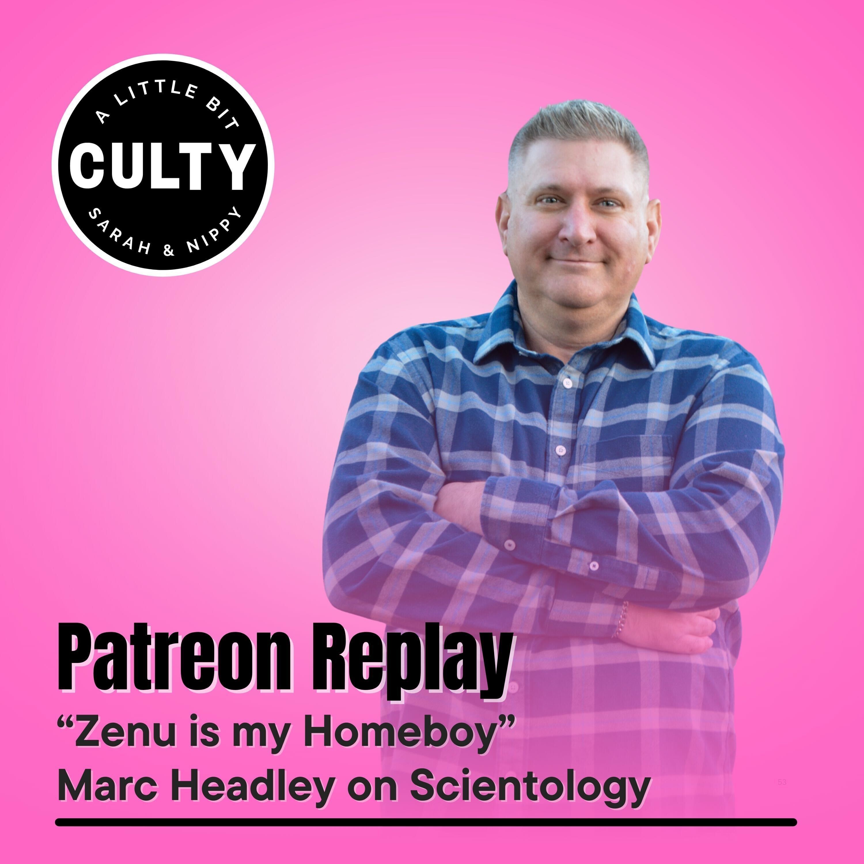 PATREON REPLAY: "Zenu Is My Homeboy" - Marc Headley on Scientology