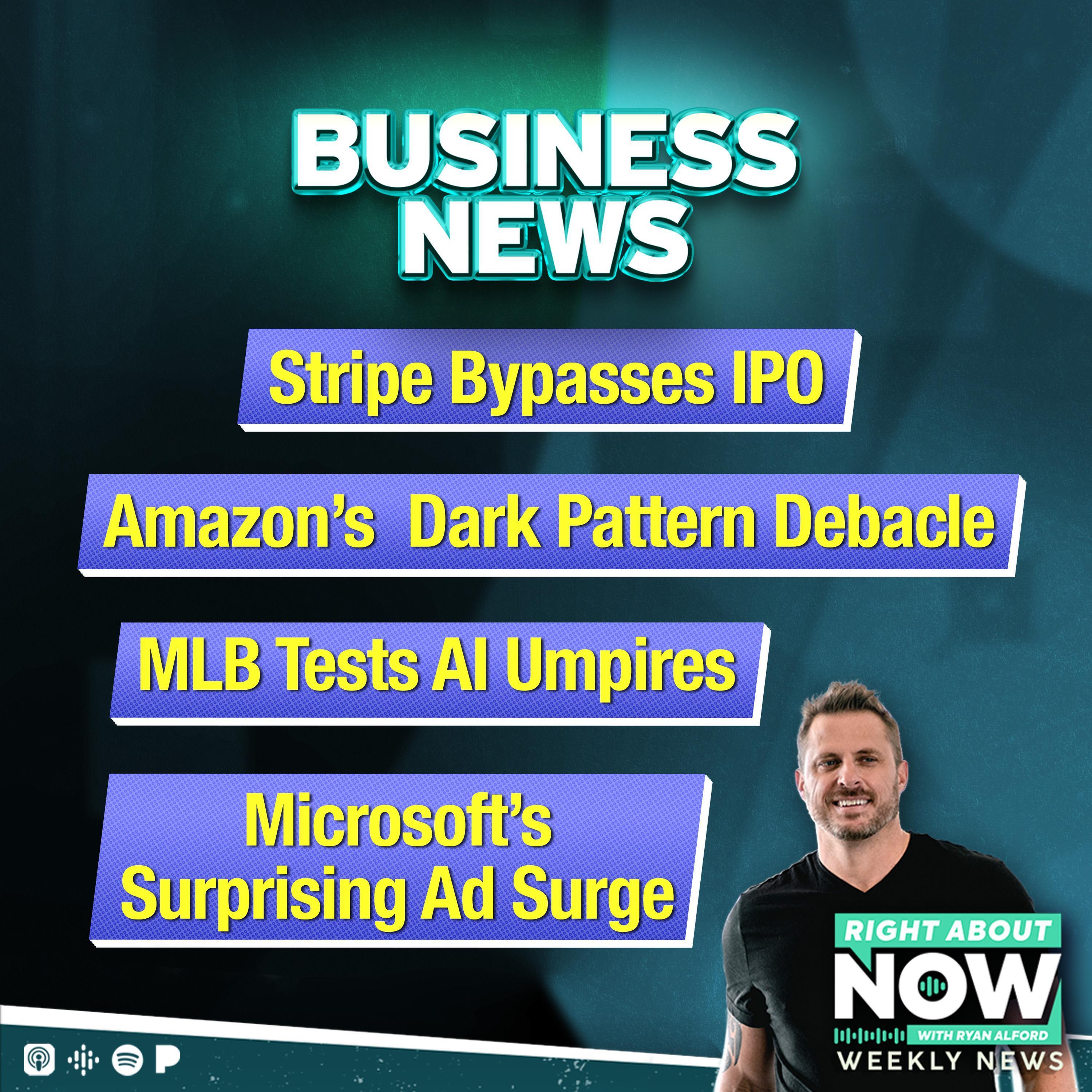 Business News: Stripe Bypasses IPO, Amazon’s Dark Pattern Debacle, MLB Tests AI Umpires, Microsoft’s Surprising Ad Surge Business News: Stripe Bypasses IPO, Amazon’s Dark Pattern Debacle, MLB Tests AI Umpires, Microsoft’s Surprising Ad Surge
