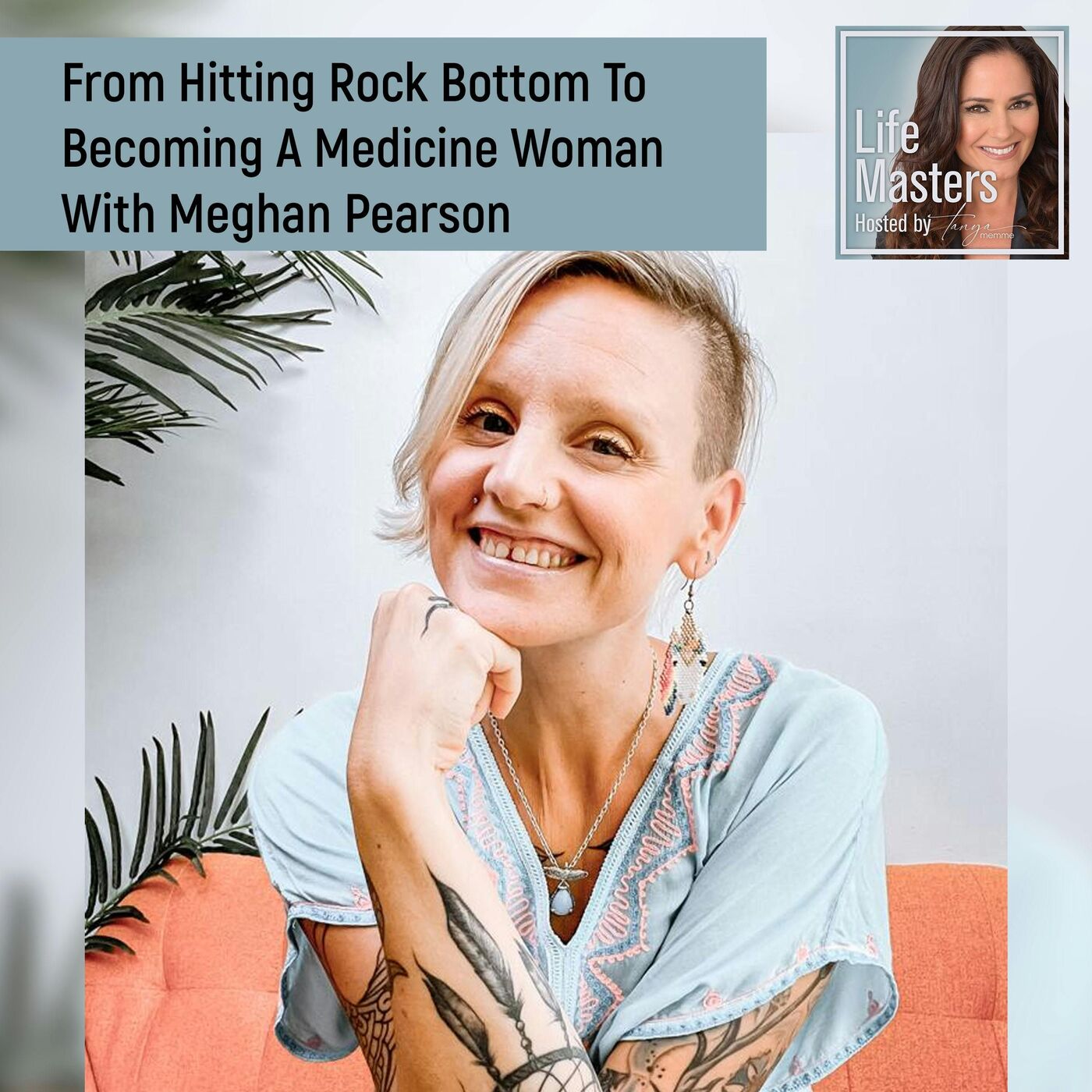 From Hitting Rock Bottom To Becoming A Medicine Woman With Meghan Pearson