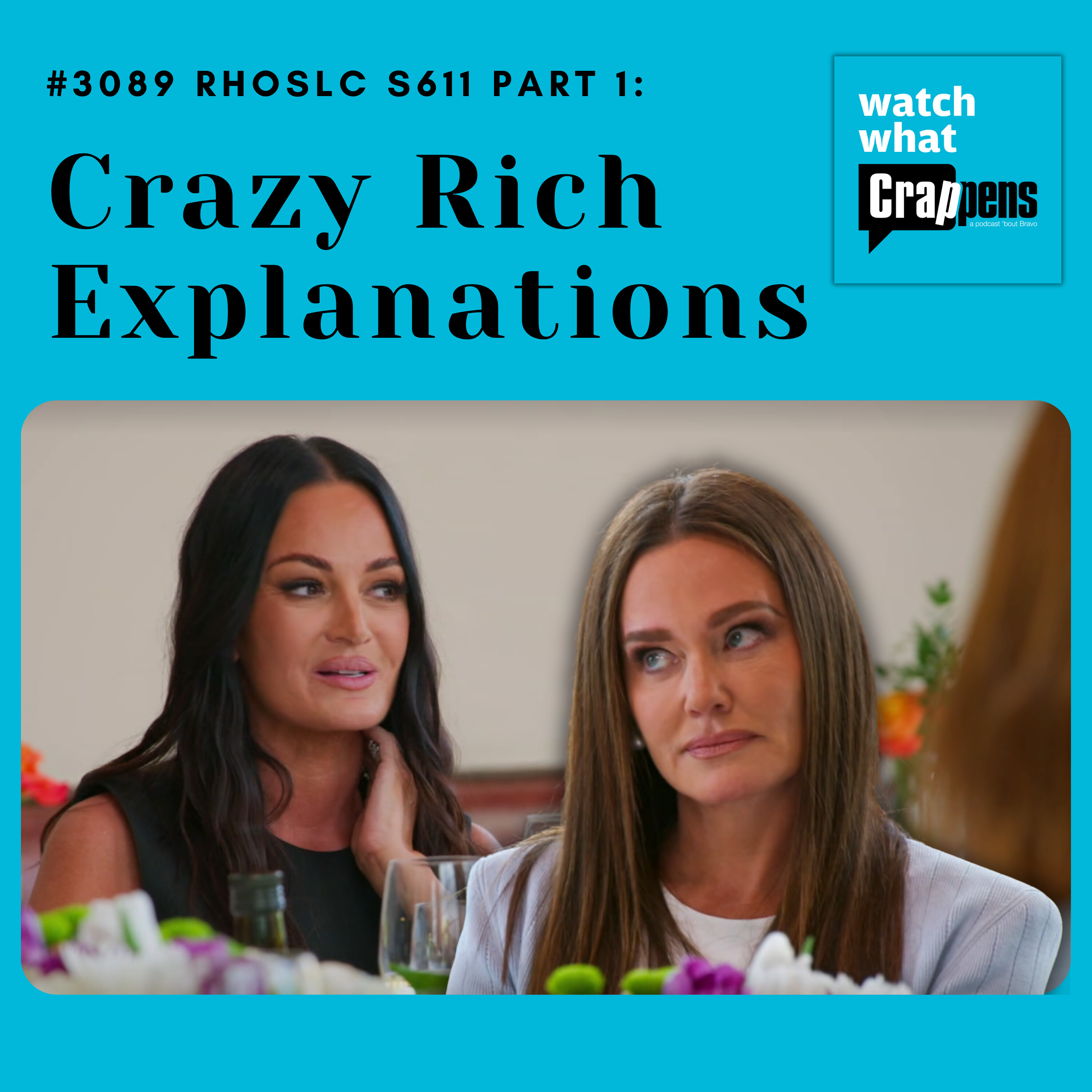 #3089 RHOSLC S611 Part One: Crazy Rich Explanations