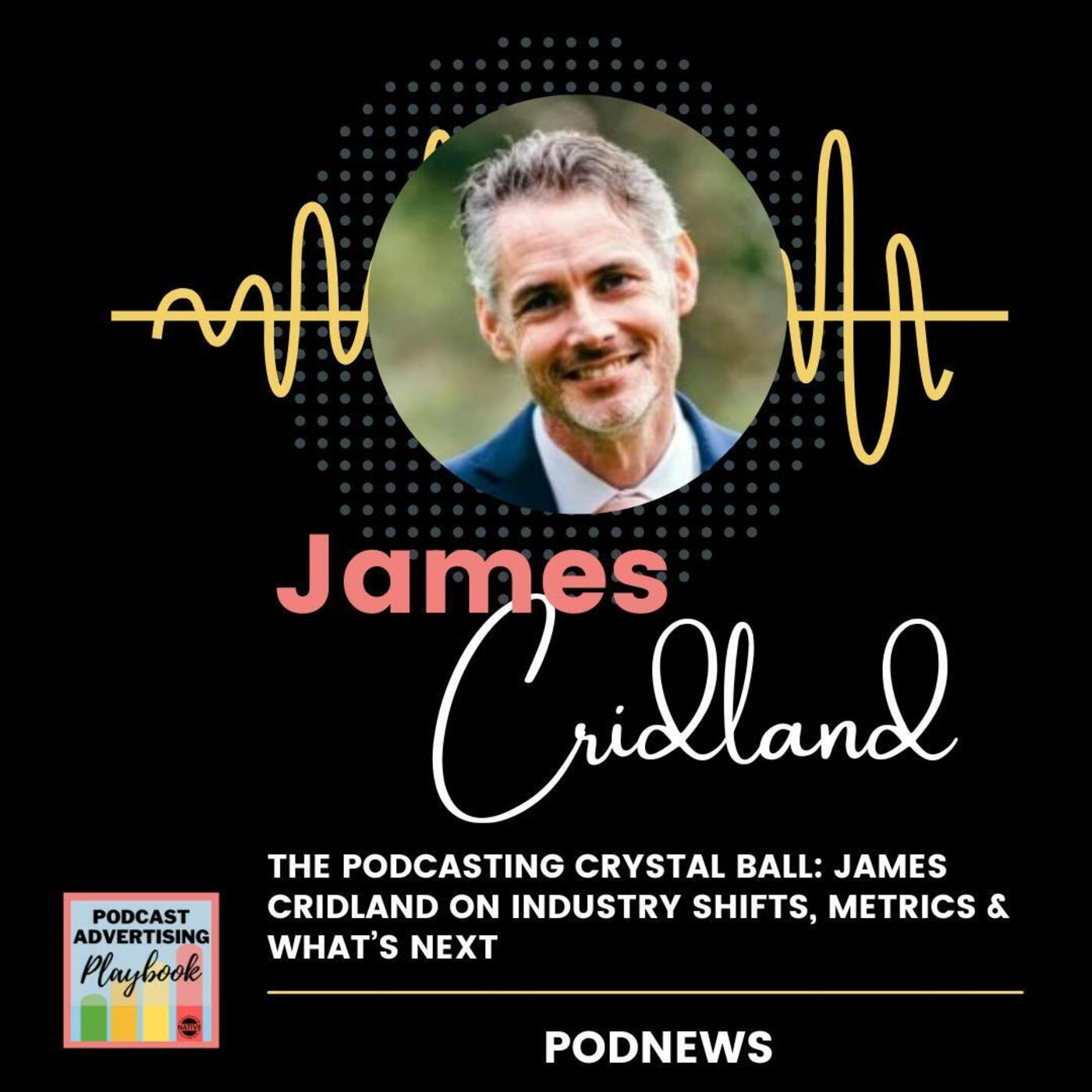 The Podcasting Crystal Ball: James Cridland on Industry Shifts, Metrics & What’s Next