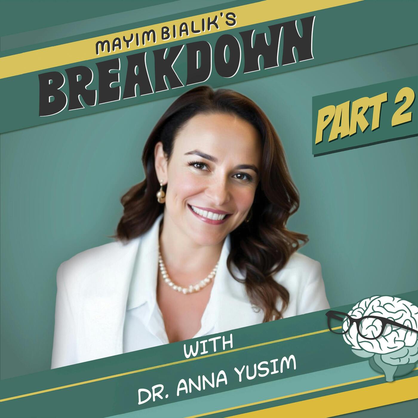 Part Two: Yale Psychiatrist on the Science of Manifestation, The Truth of Your Intuition, Reconnecting to our Souls and Why Mental Health Needs Spirituality! | Dr. Anna Yusim — Mayim Bialik's Breakdown cover