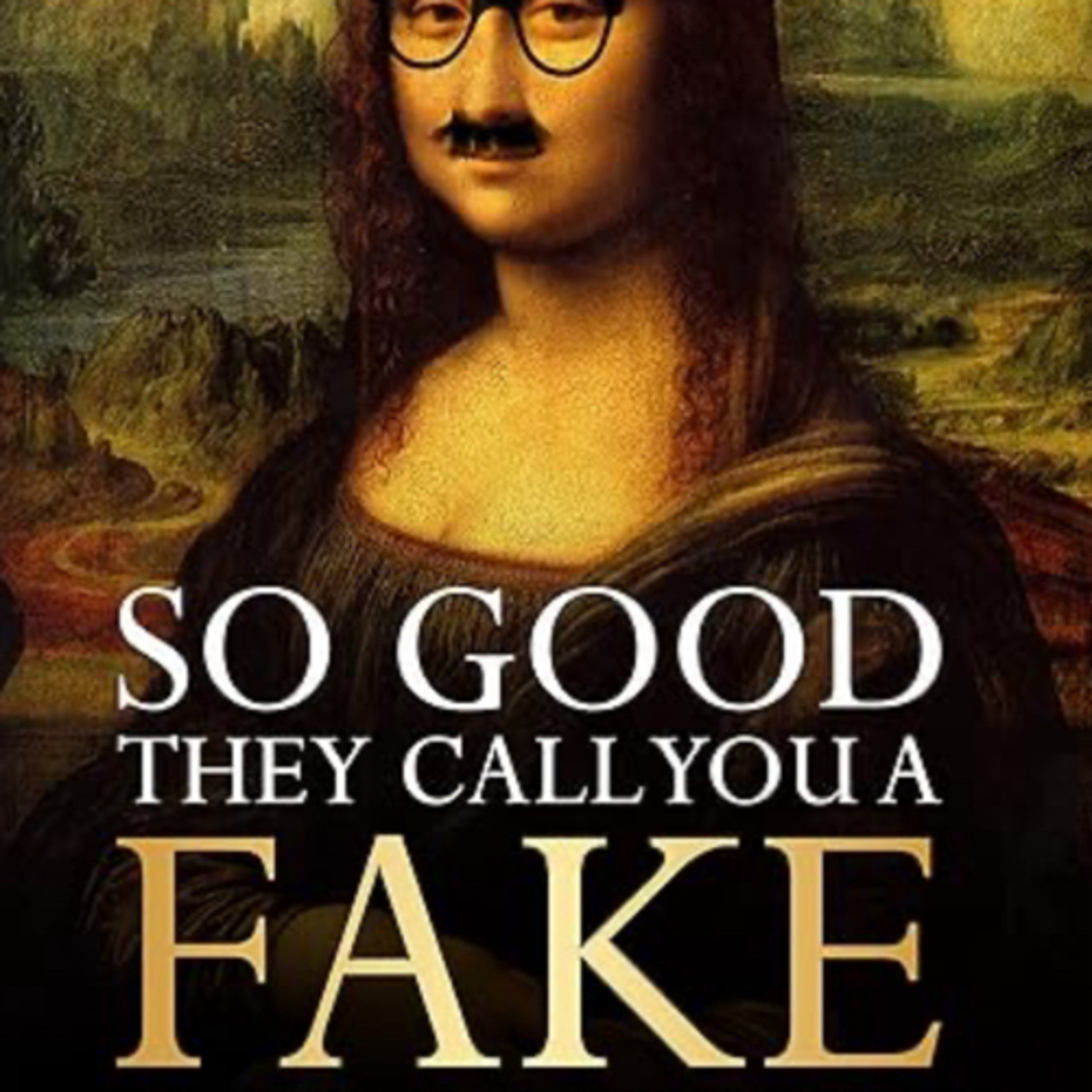 So Good They Call You a Fake by Joshua Lisec