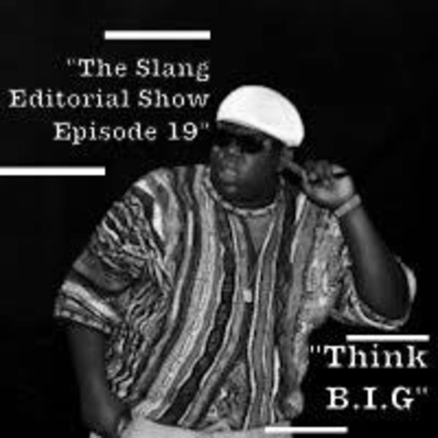 The Slang Editorial Show Episode 19: "Think B.I.G."