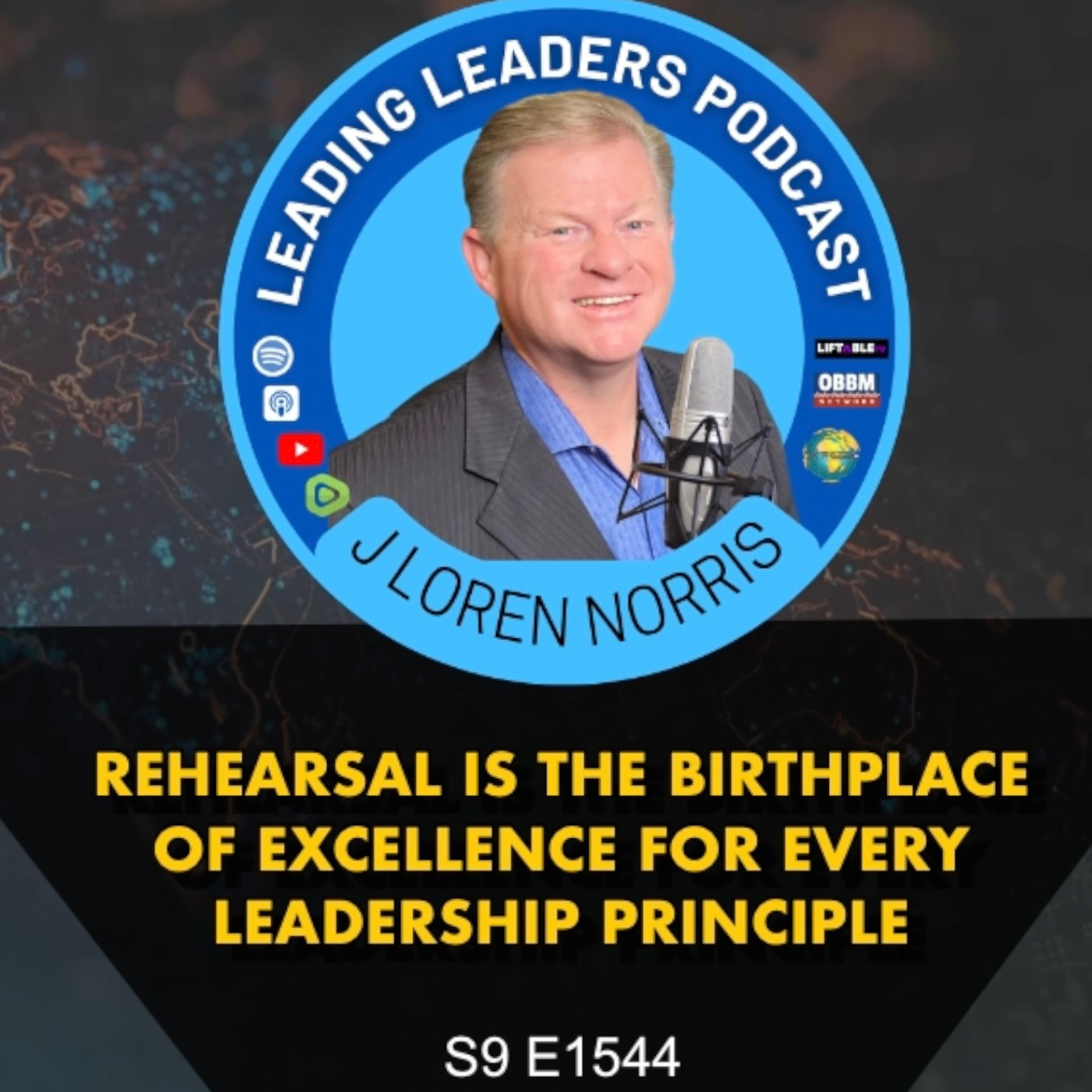 REHEARSAL IS THE BIRTHPLACE OF EXCELLENCE FOR EVERY LEADERSHIP PRINCIPLE
