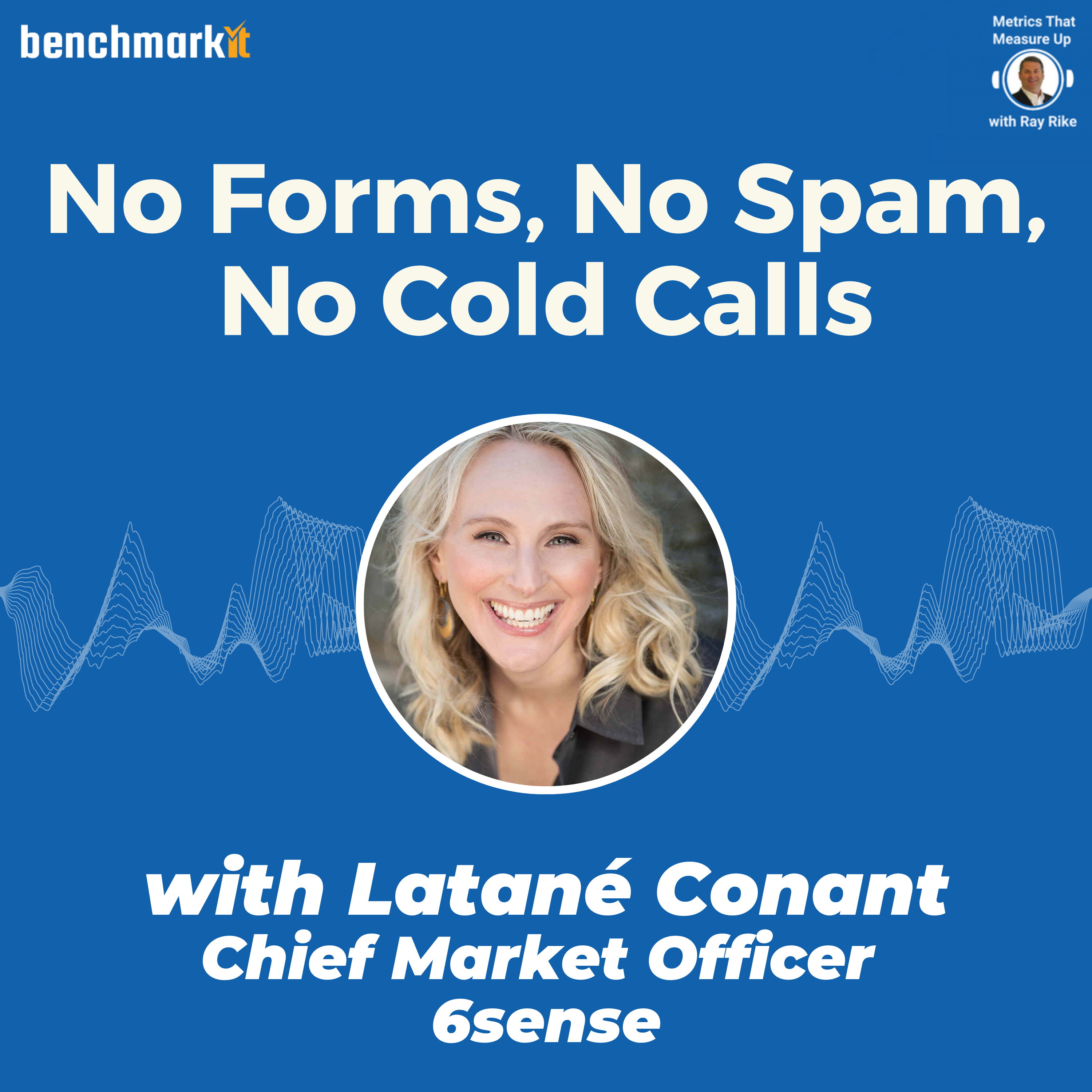 No Forms - No SPAM - No Cold Calls - with Latane Conant, Chief Market Officer 6sense