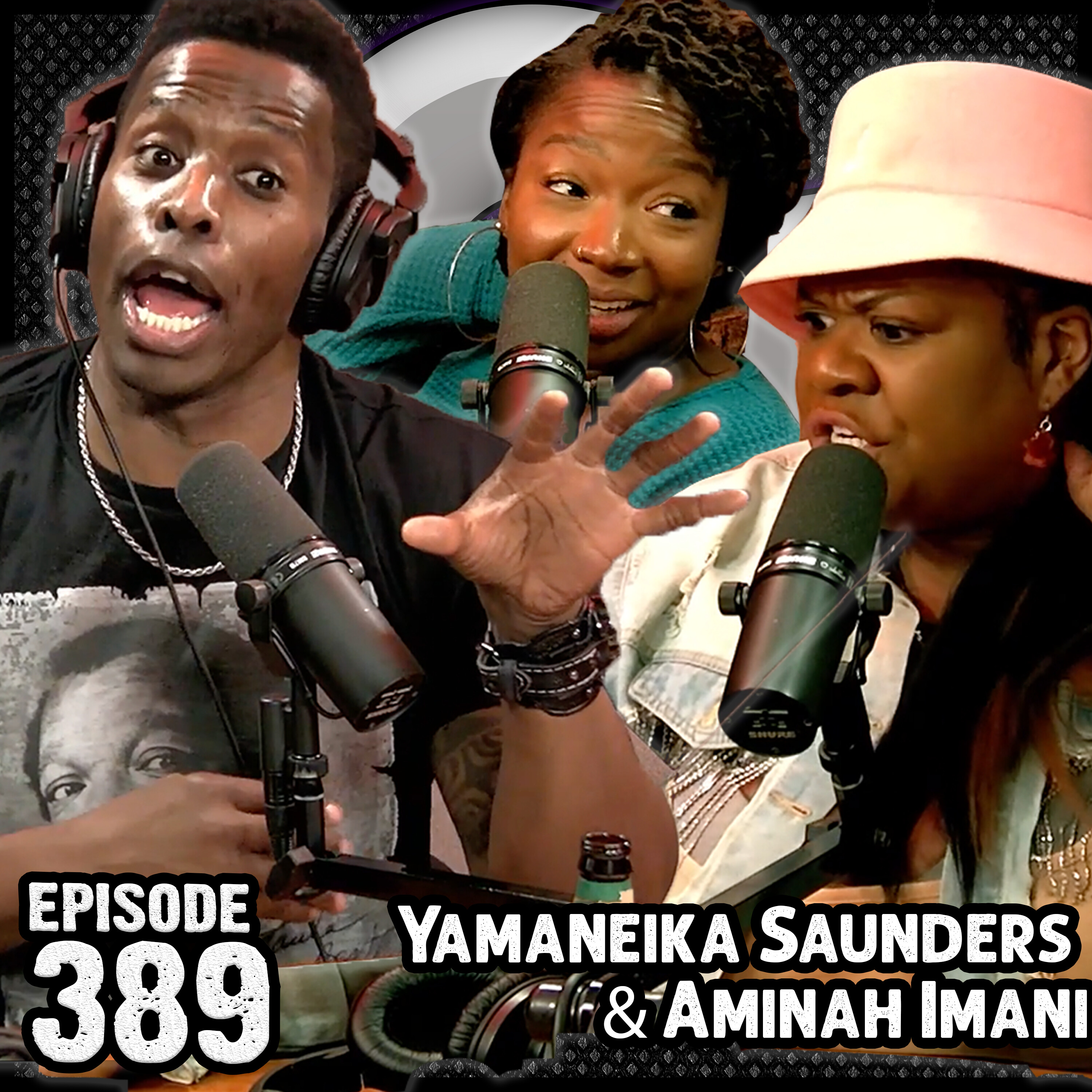 Ep #389 - YAMANEIKA SAUNDERS & AMINAH IMANI (Part 1) episode artwork