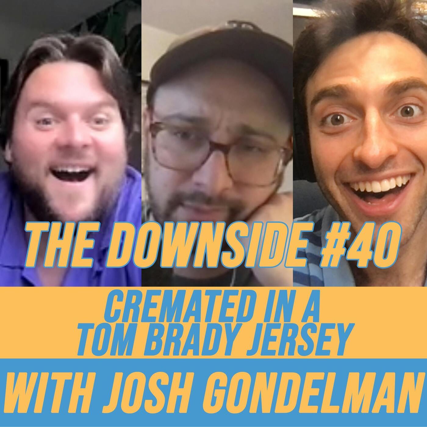 #40 Cremated in a Tom Brady Jersey with Josh Gondelman