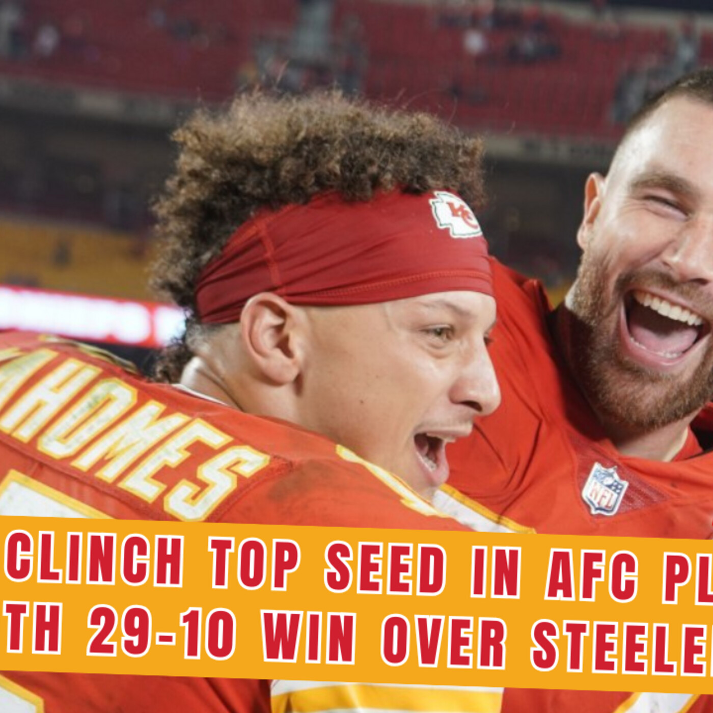 Chiefs Clinch Top Seed in AFC Playoffs with 29-10 Win Over Steelers episode artwork