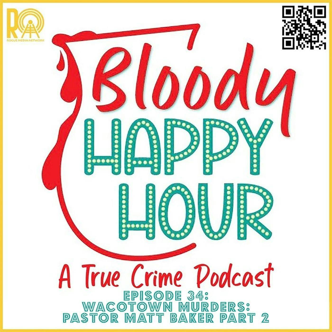 Episode 34: Waco Town Murders: MURDERING MINISTER MATT BAKER Part 2 episode artwork