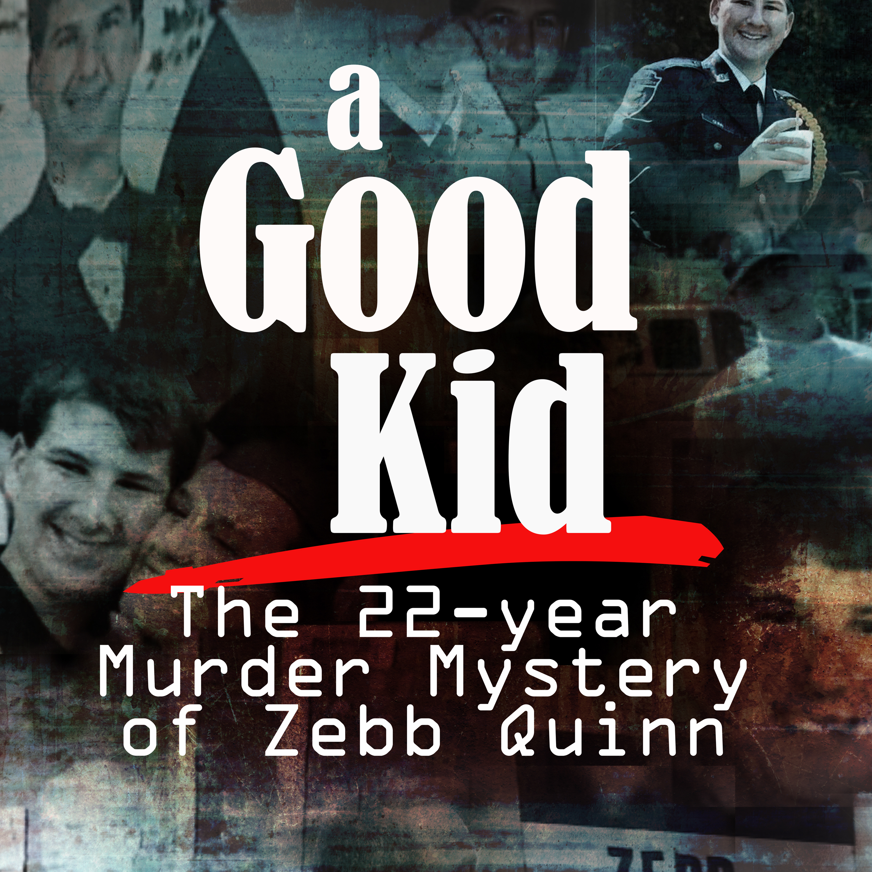 A Good Kid: The 22-year Murder Mystery of Zebb Quinn