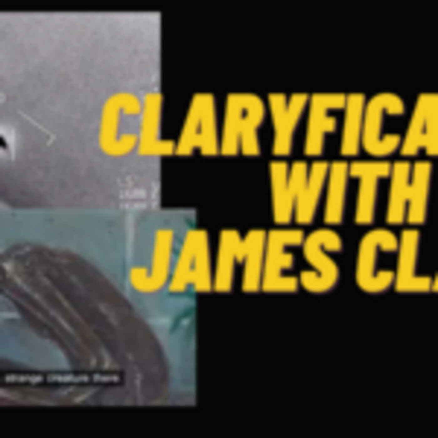 CLARYfication PODCAST 07.08.23 - Are Aliens Among Us? PART 2!