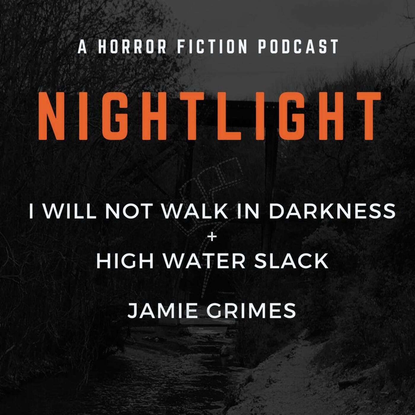 601: High Water Slack & I Will Not Walk in Darkness by Jamie Grimes