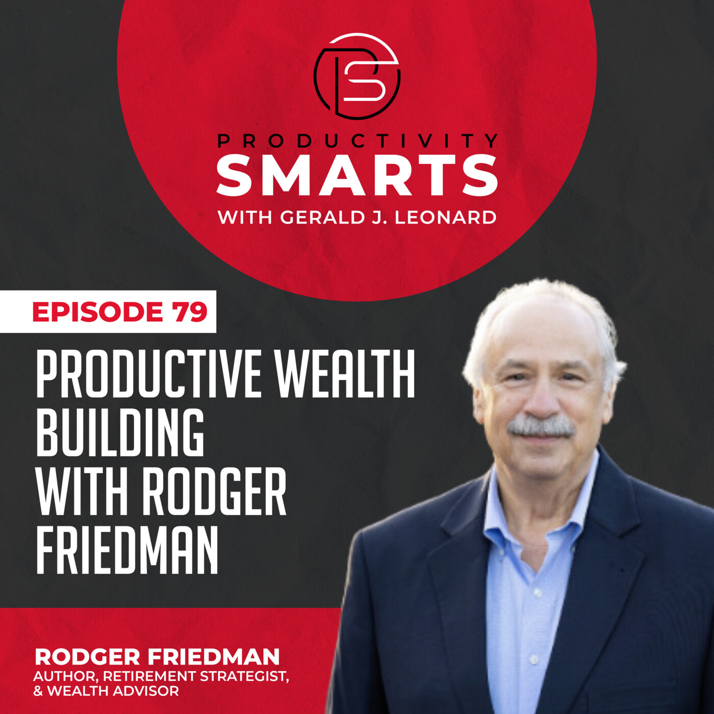 Productivity Smarts 079 - Productive Wealth Building with Rodger Friedman