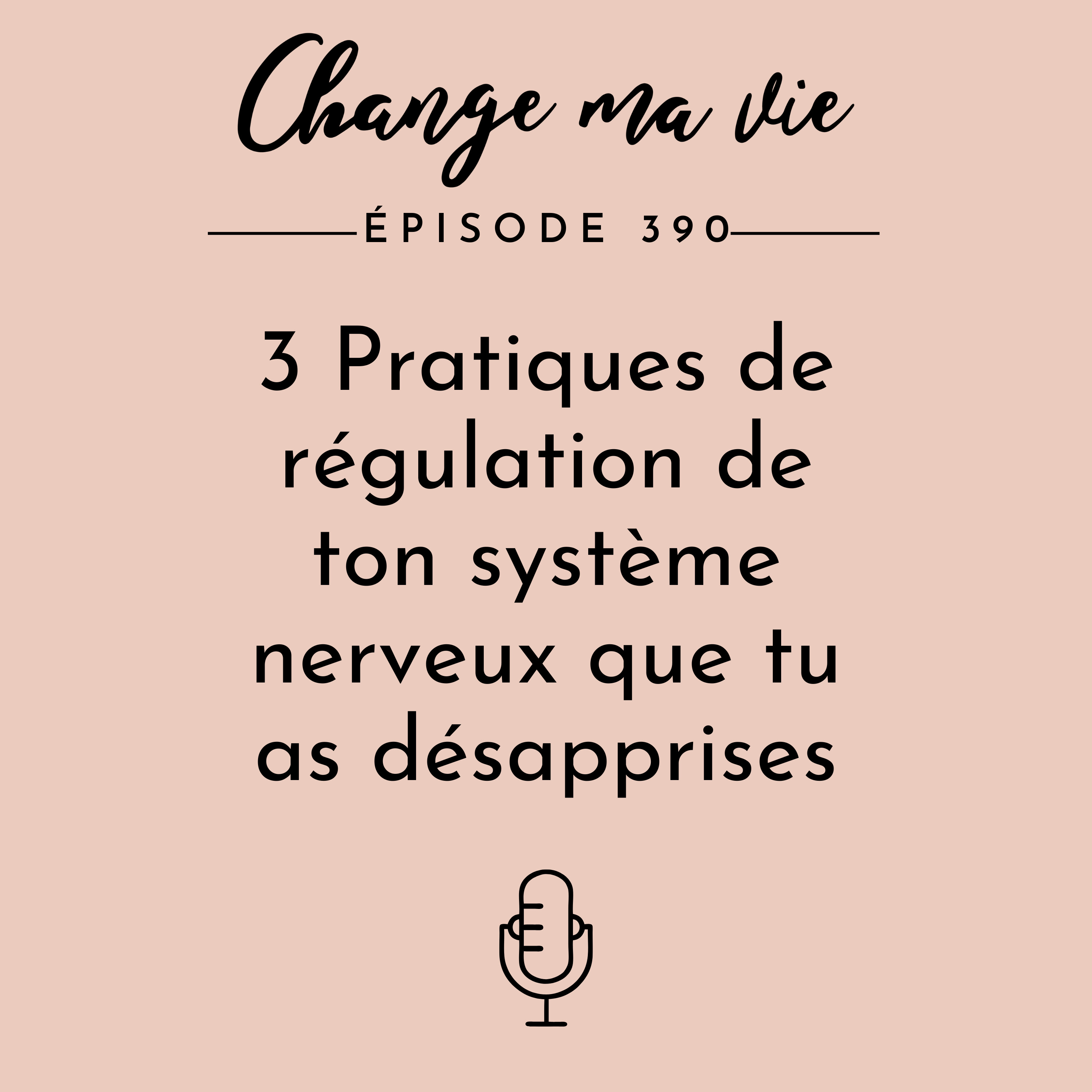 3 pratiques puissantes de régulation qu’on a DÉSAPPRISES