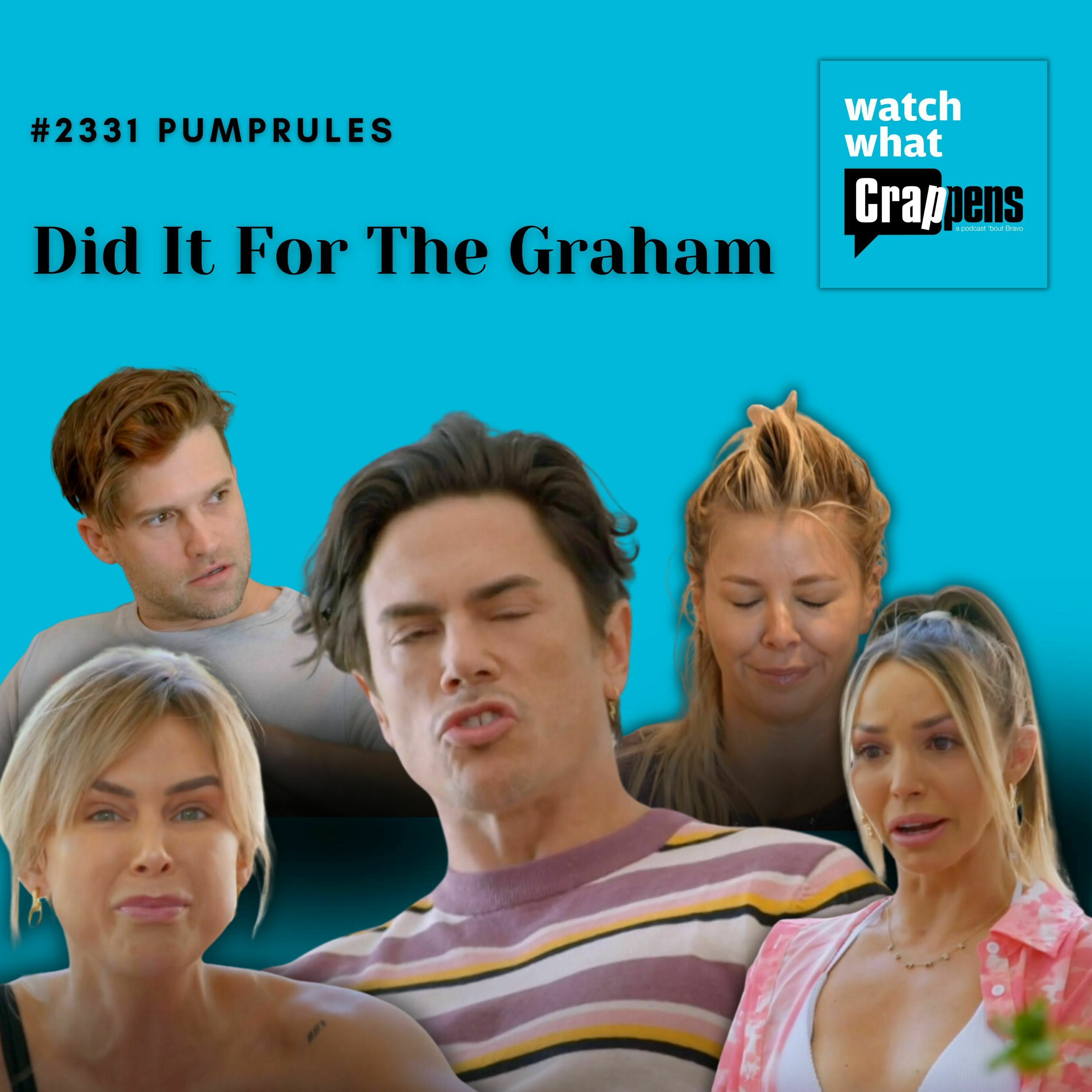 #2331 PumpRules, Part 2: Did It For The Graham