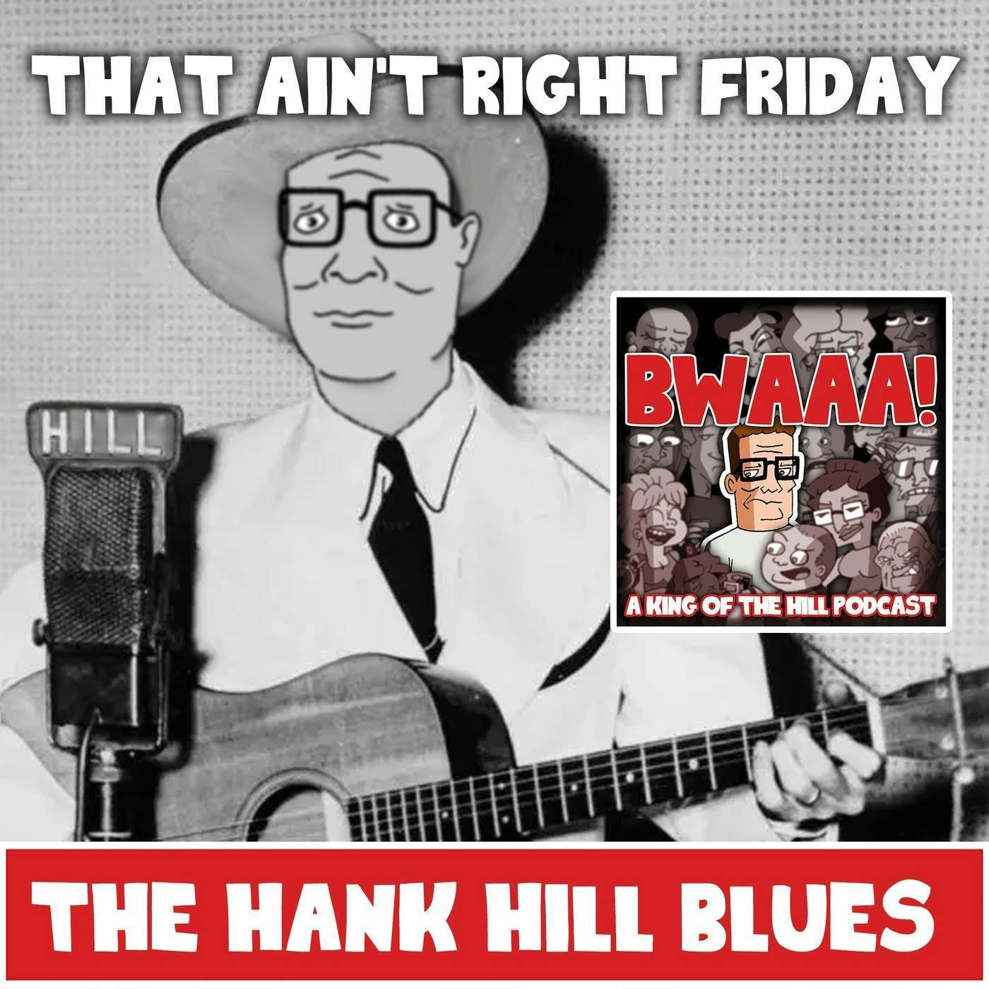 That Ain't Right Friday: The Hank Hill Blues