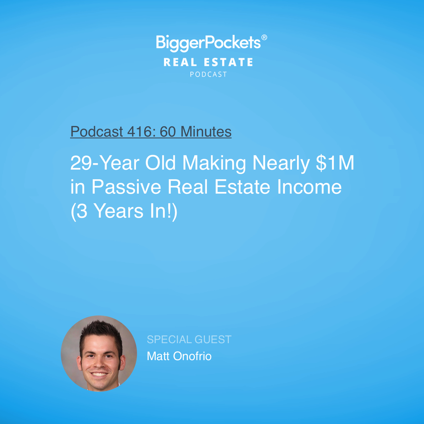 29-Year Old Making Nearly $1M in Passive Real Estate Income (3 Years In!) with Matt Onofrio