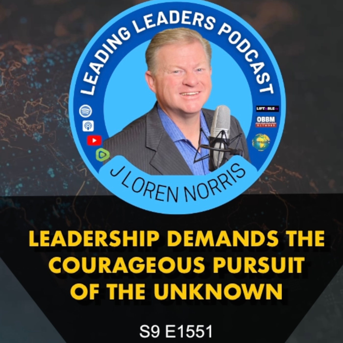 LEADERSHIP DEMANDS THE COURAGEOUS PURSUIT OF THE UNKNOWN 